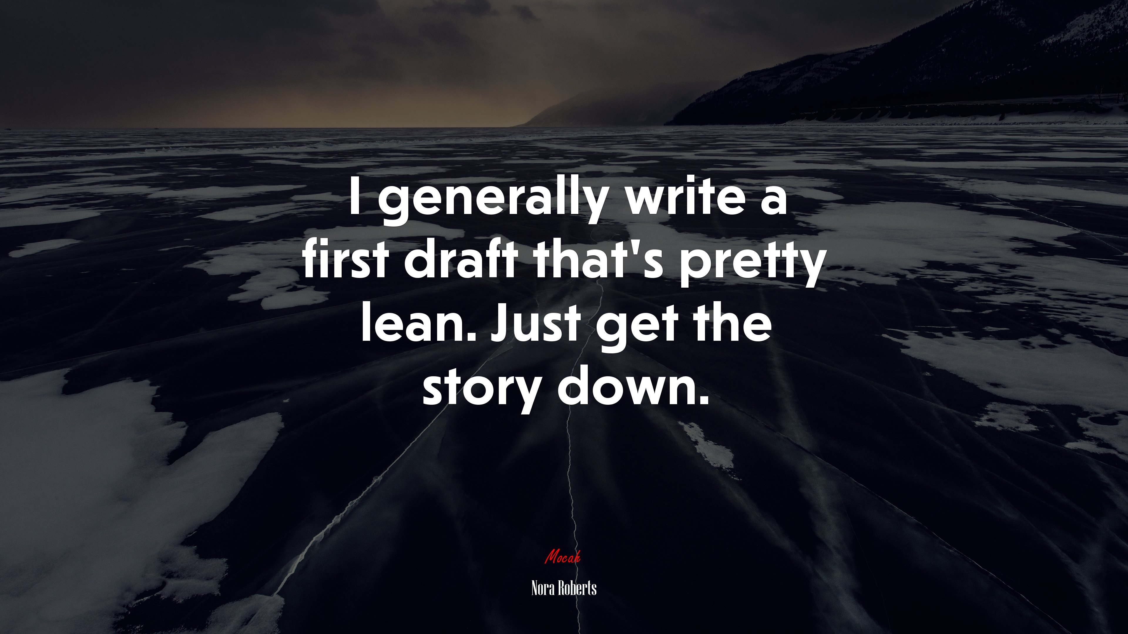 I generally write a first draft that’s pretty lean. Just get the story down. | Nora Roberts quote HD Wallpaper