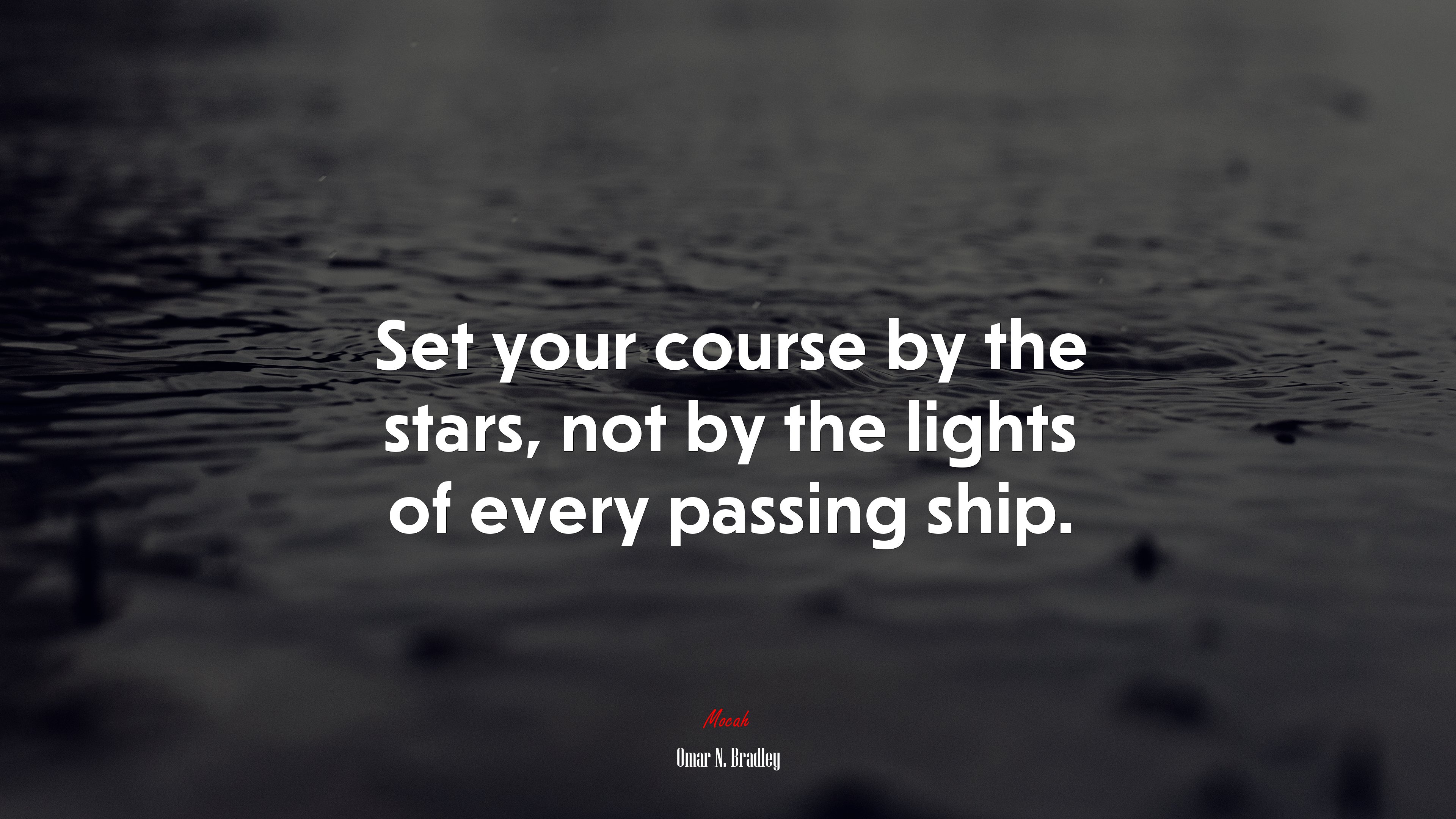 Set your course by the stars, not by the lights of every passing ship. | Omar N. Bradley quote HD Wallpaper