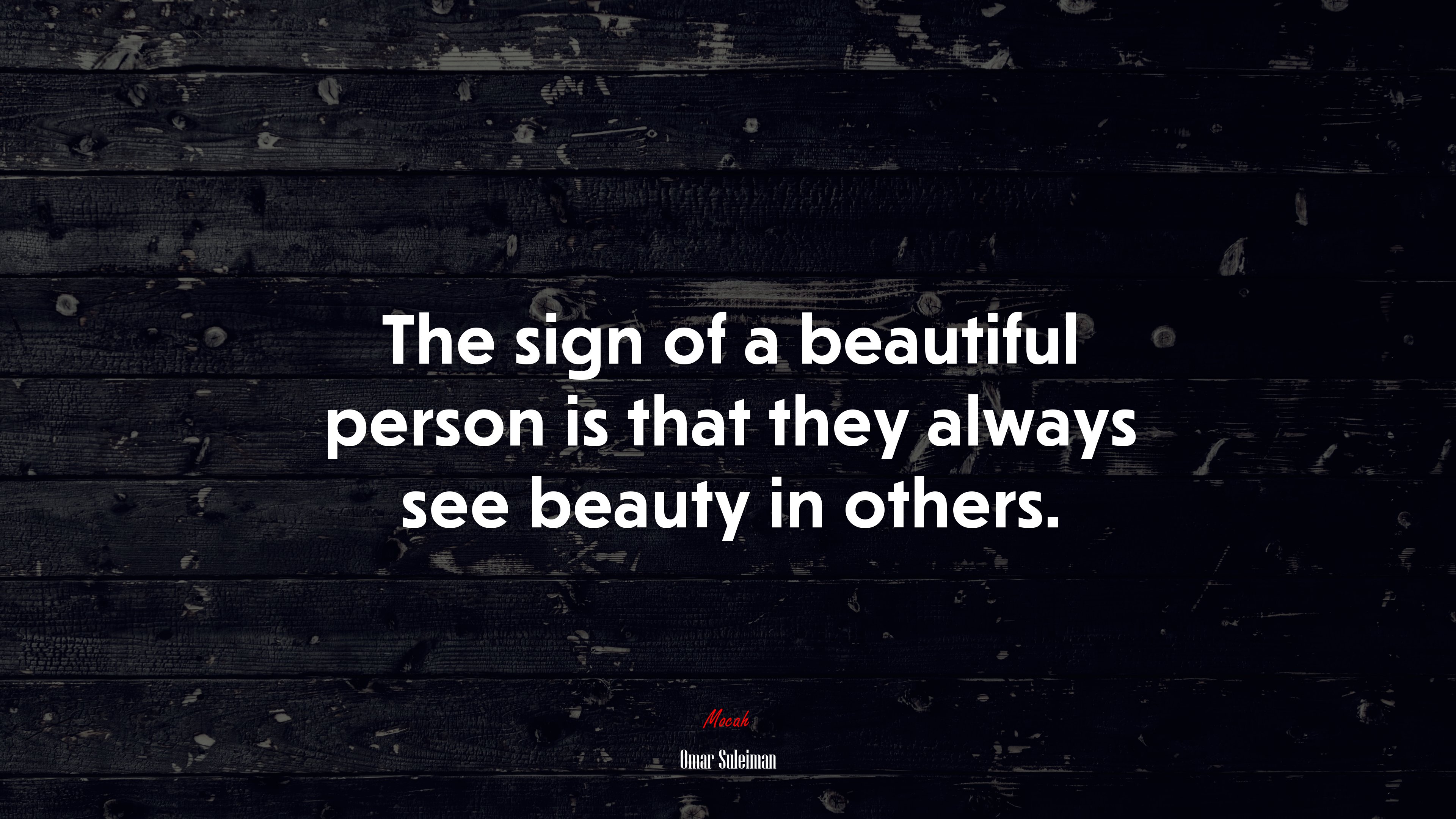 The sign of a beautiful person is that they always see beauty in others. | Omar Suleiman quote HD Wallpaper