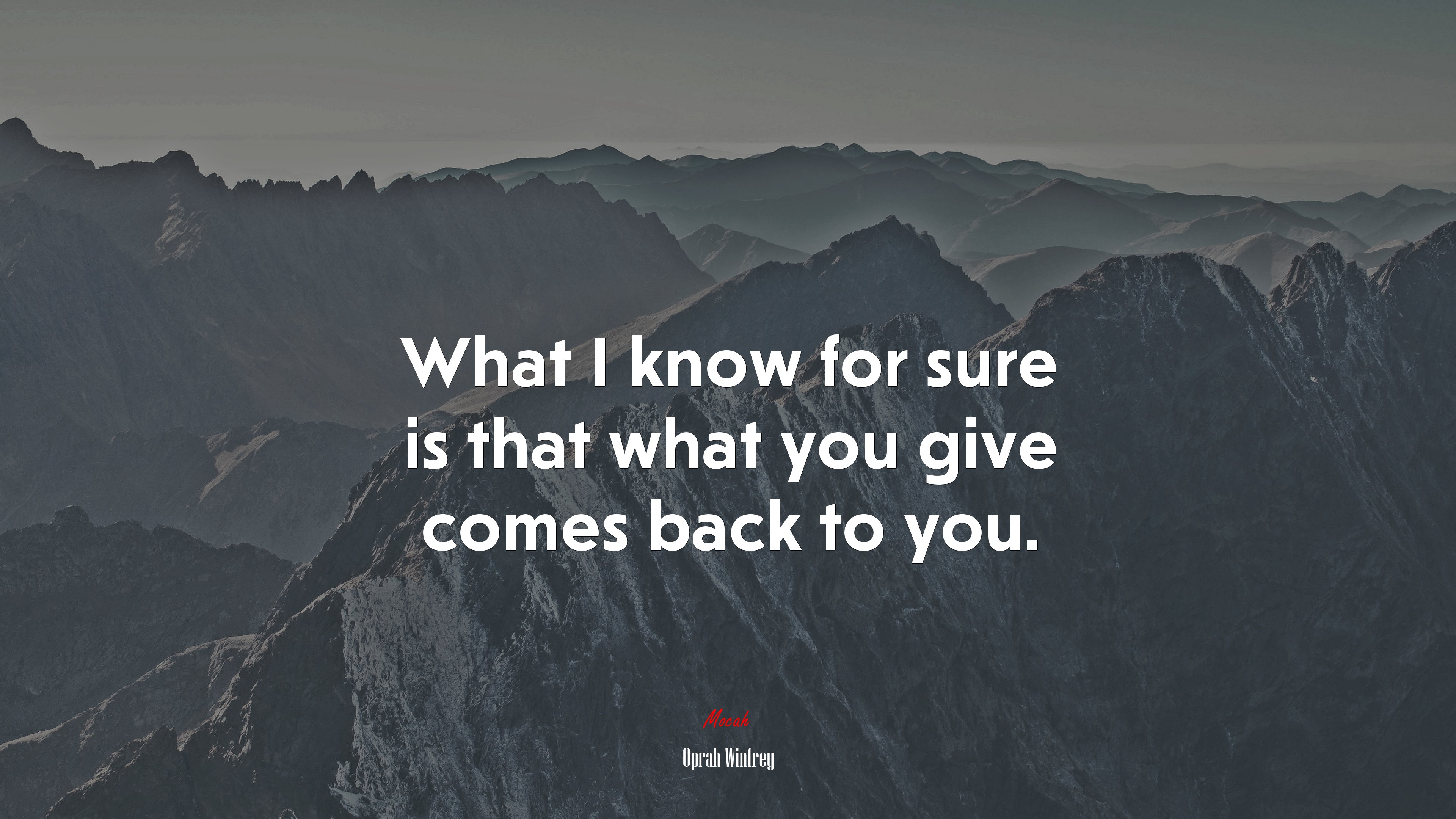 What I know for sure is that what you give comes back to you. | Oprah Winfrey quote HD Wallpaper