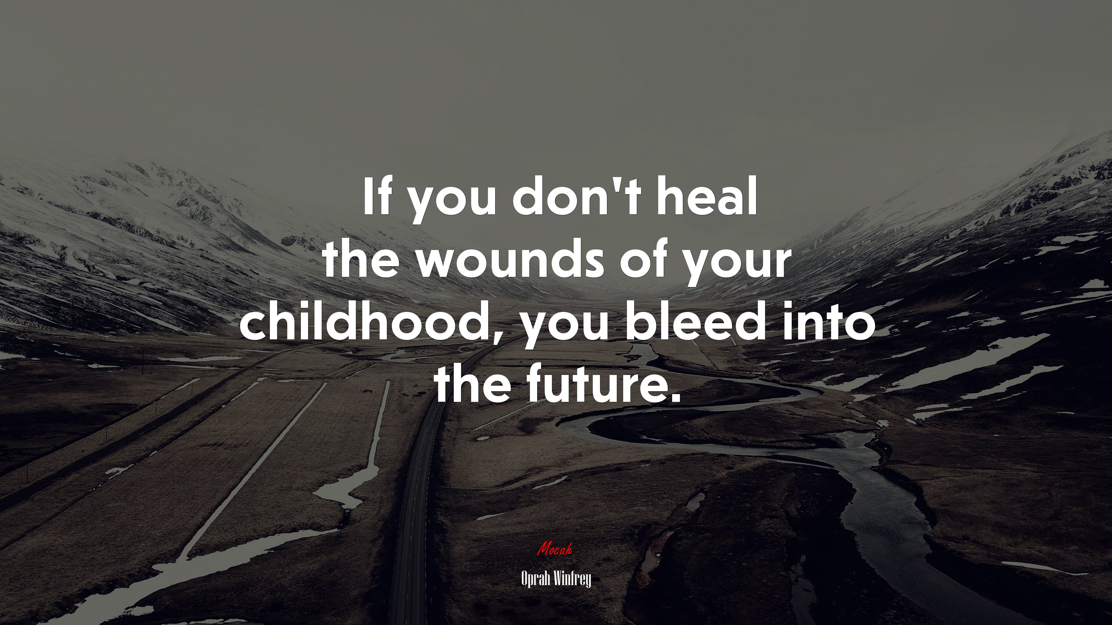 If you don’t heal the wounds of your childhood, you bleed into the future. | Oprah Winfrey quote HD Wallpaper