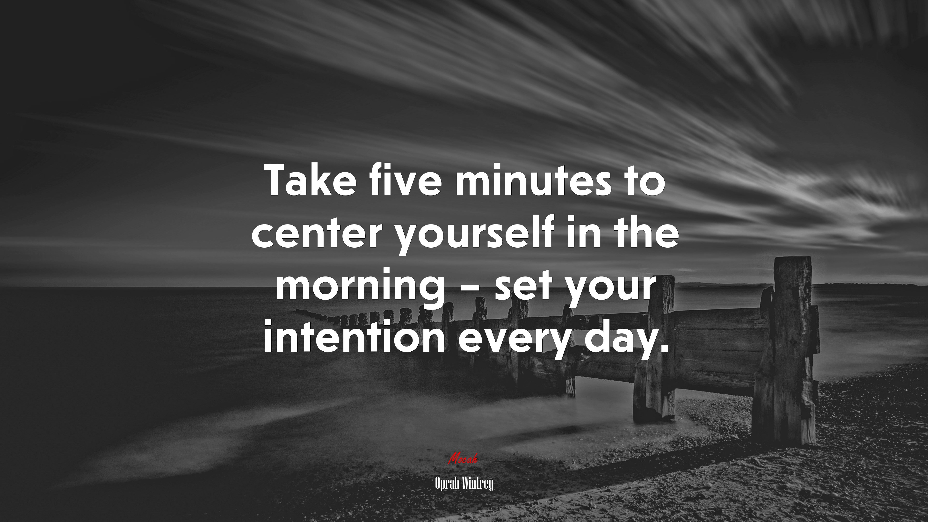 Take five minutes to center yourself in the morning – set your intention every day. | Oprah Winfrey quote HD Wallpaper