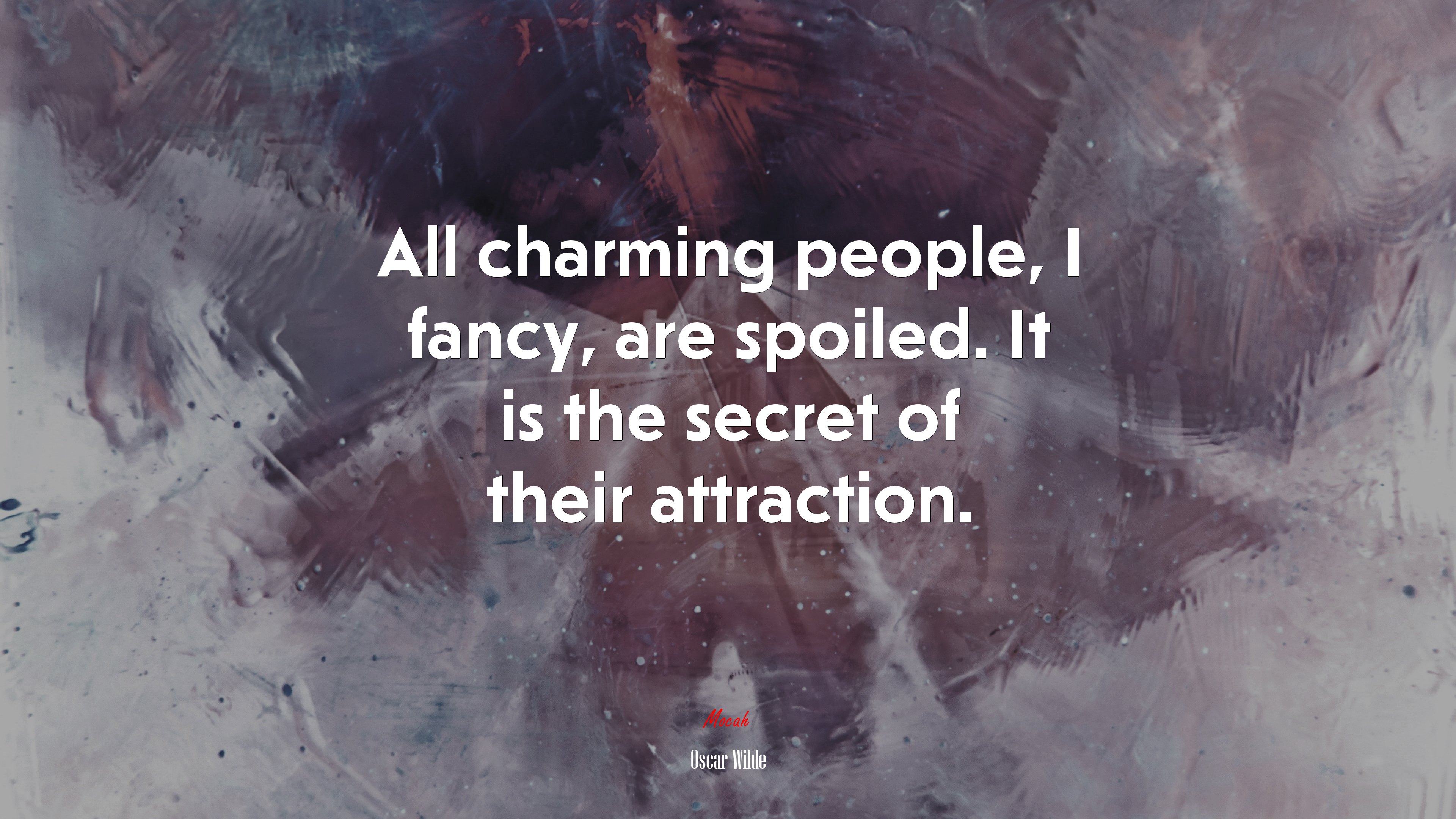 All charming people, I fancy, are spoiled. It is the secret of their attraction. | Oscar Wilde quote HD Wallpaper