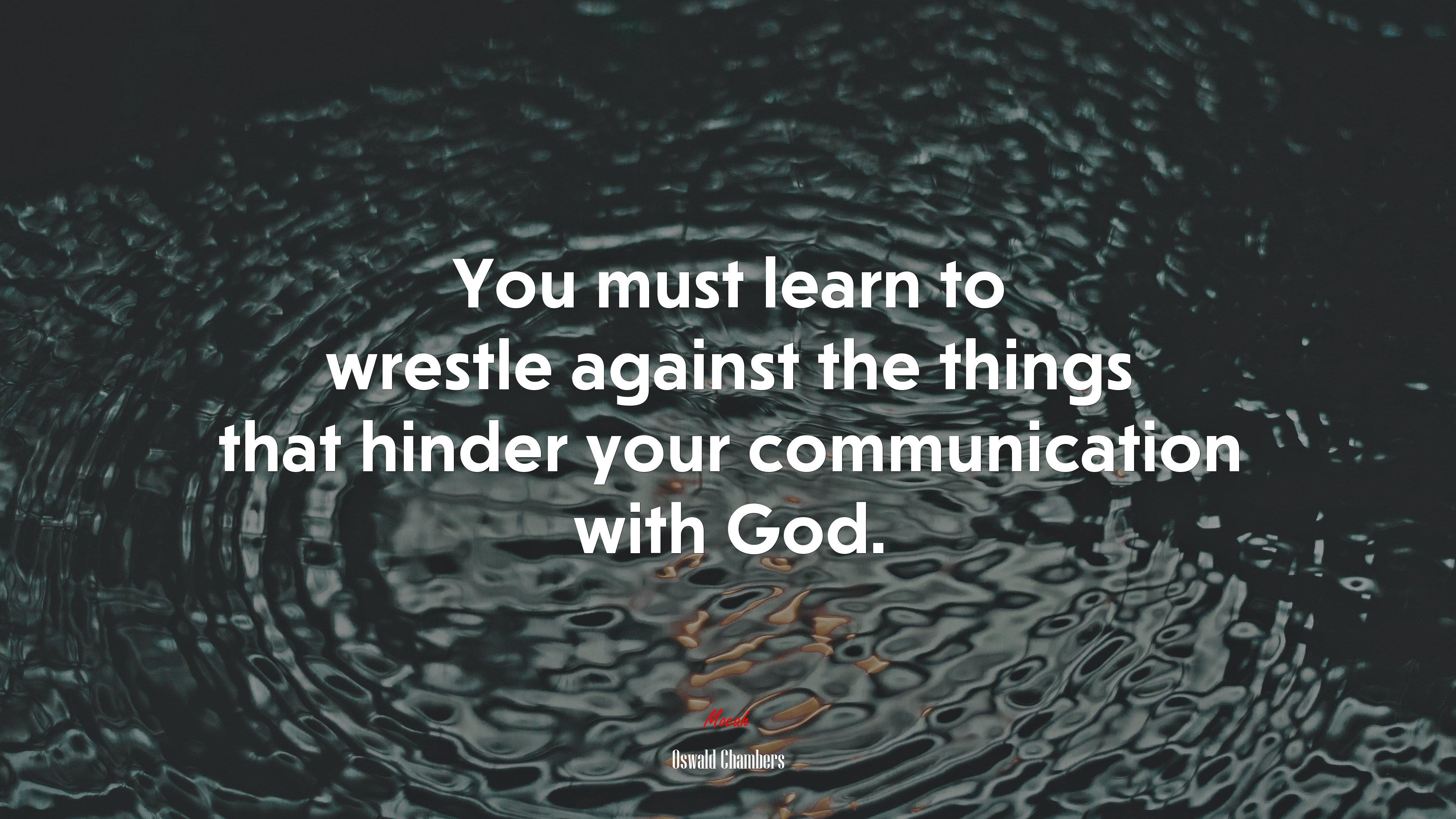 You must learn to wrestle against the things that hinder your communication with God. | Oswald Chambers quote HD Wallpaper