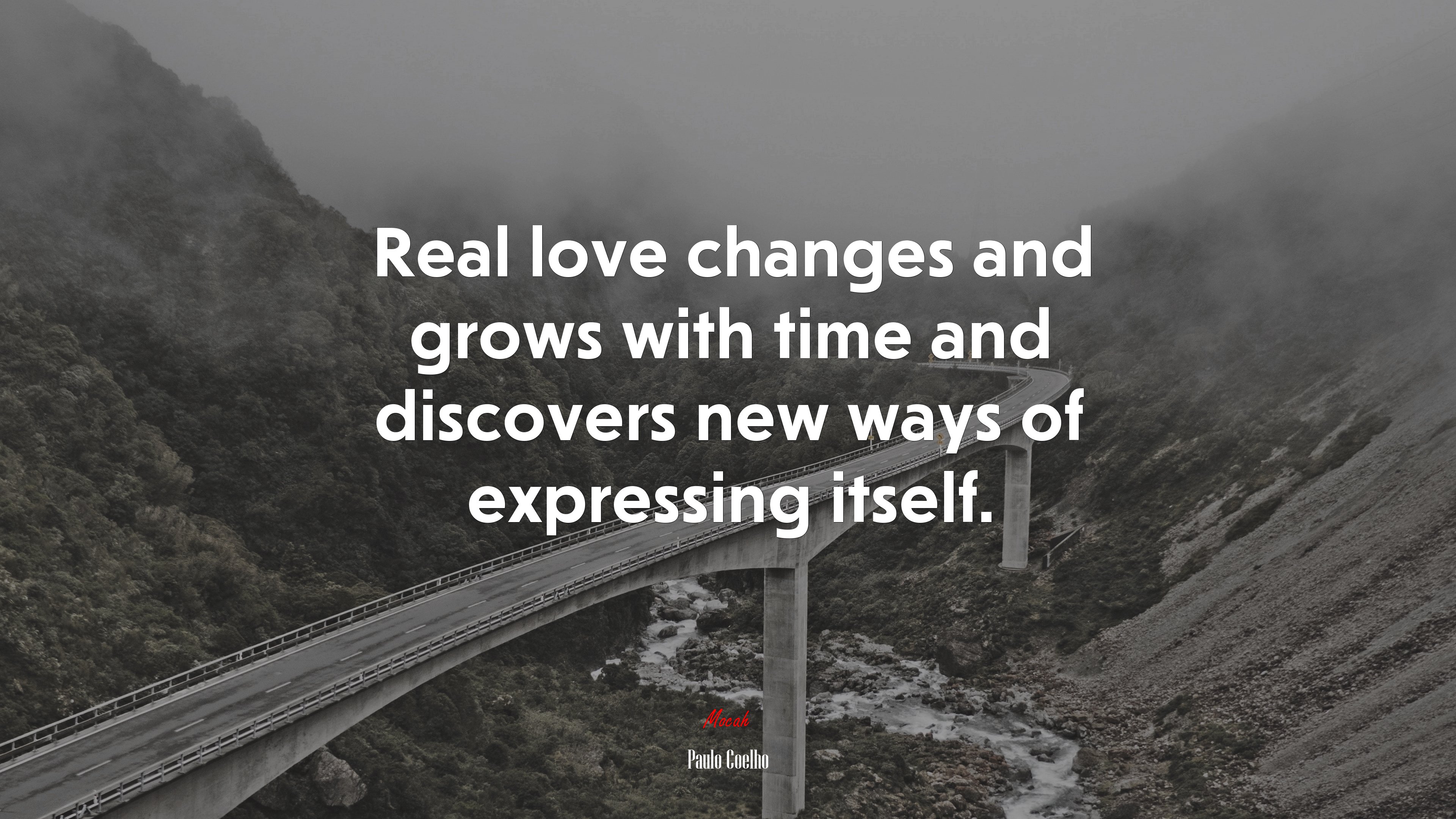 Real love changes and grows with time and discovers new ways of expressing itself. | Paulo Coelho quote HD Wallpaper
