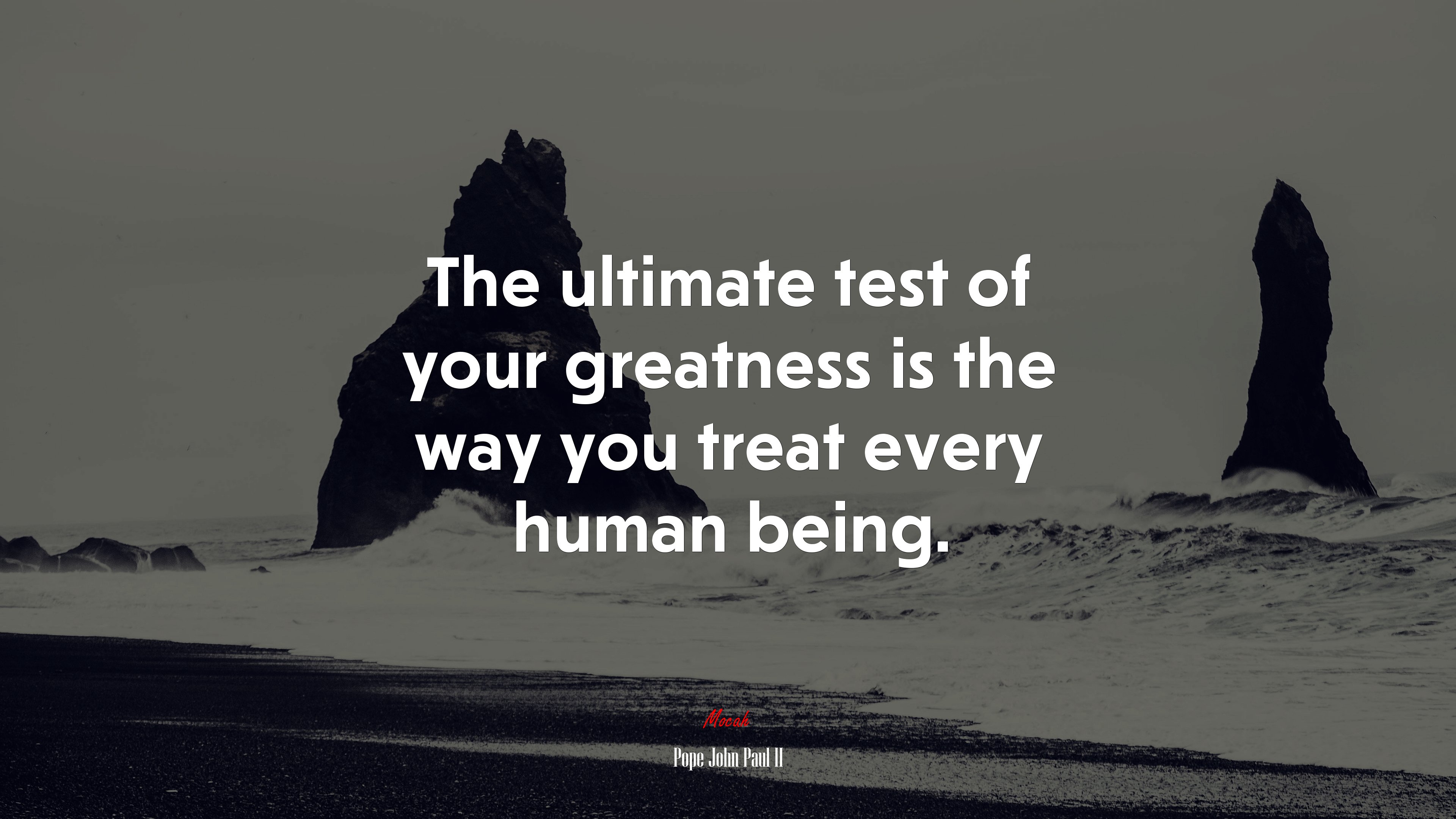 The ultimate test of your greatness is the way you treat every human being. | Pope John Paul II quote HD Wallpaper
