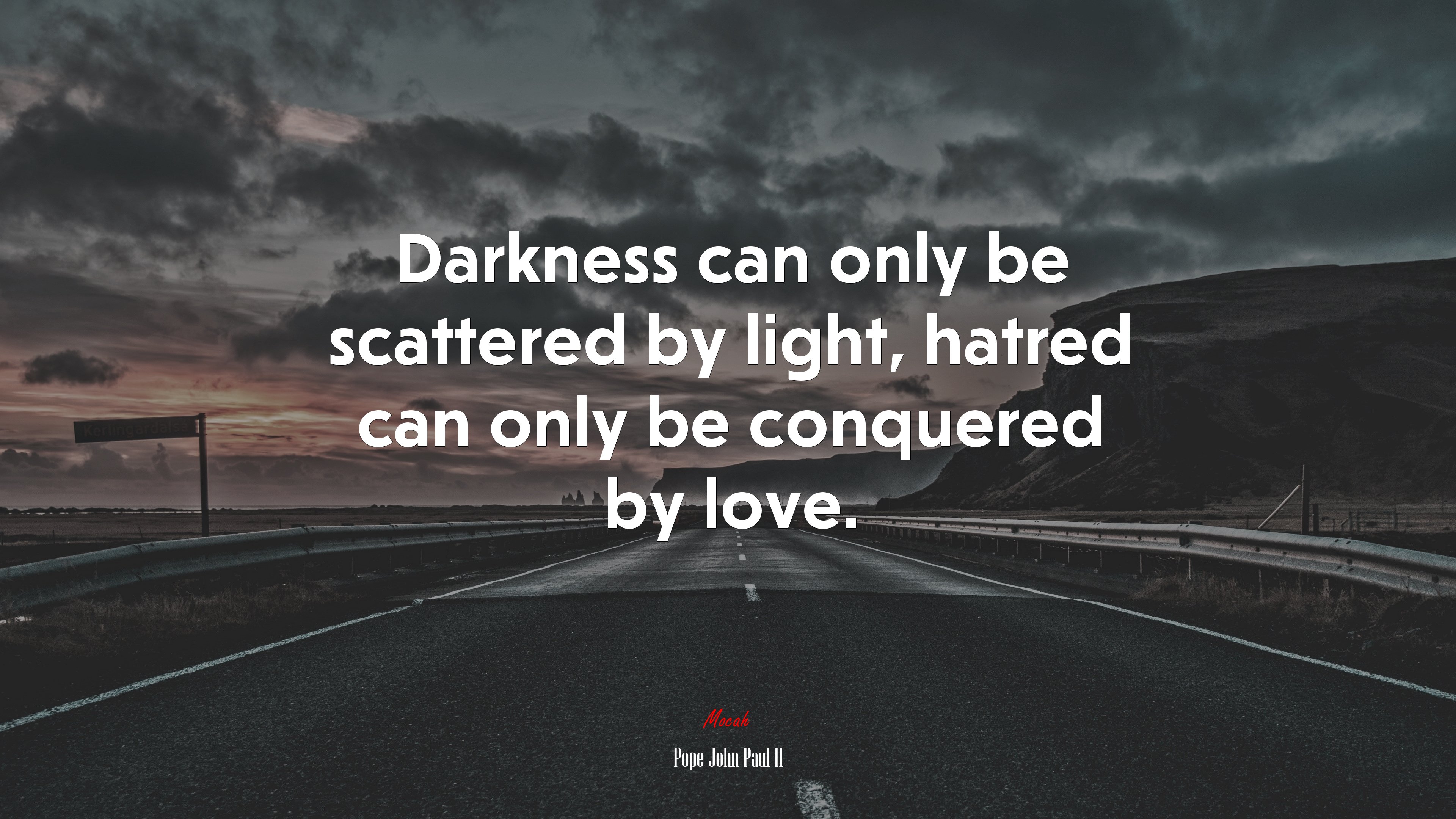 Darkness can only be scattered by light, hatred can only be conquered by love. | Pope John Paul II quote HD Wallpaper