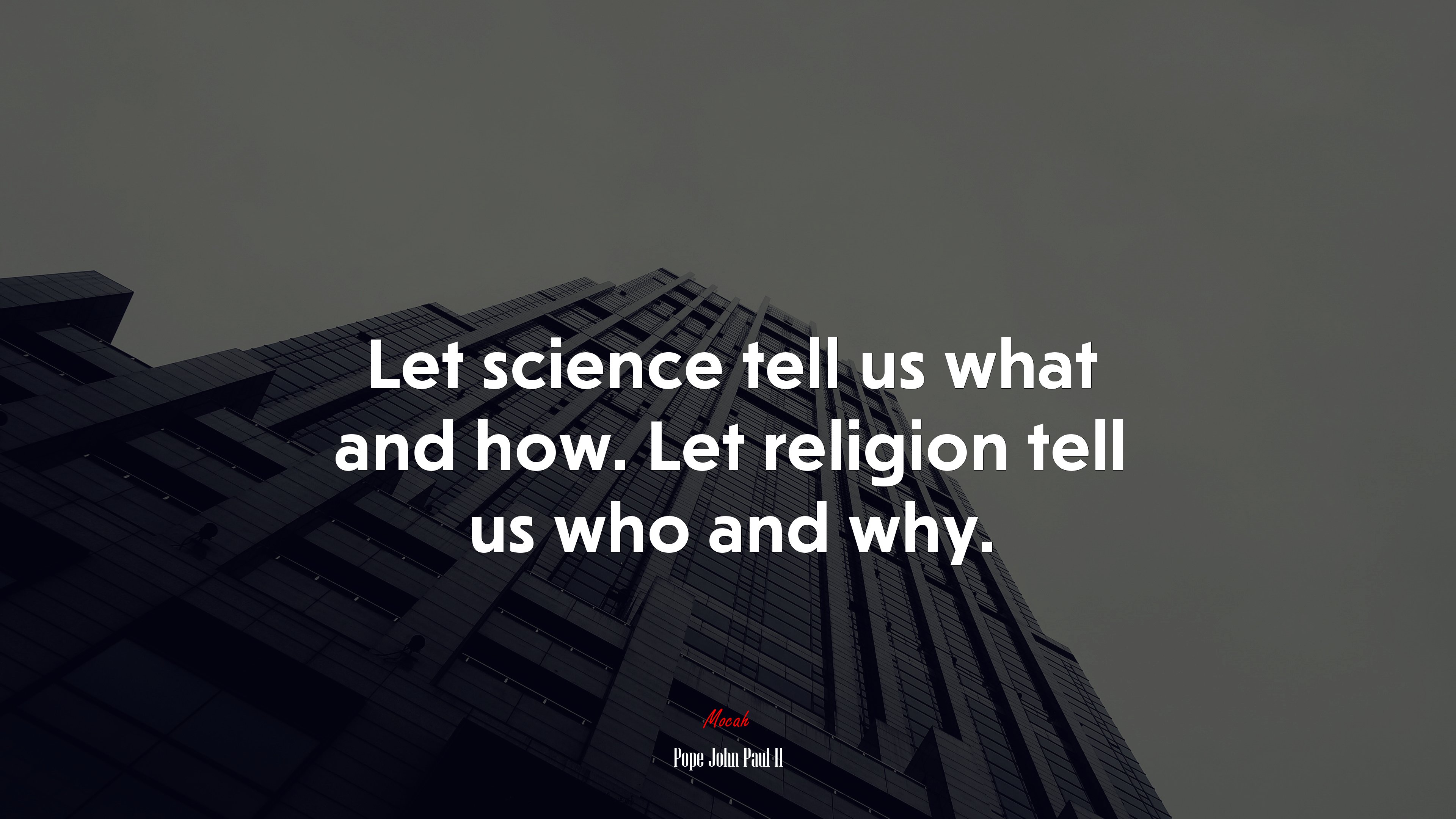 Let science tell us what and how. Let religion tell us who and why. | Pope John Paul II quote HD Wallpaper