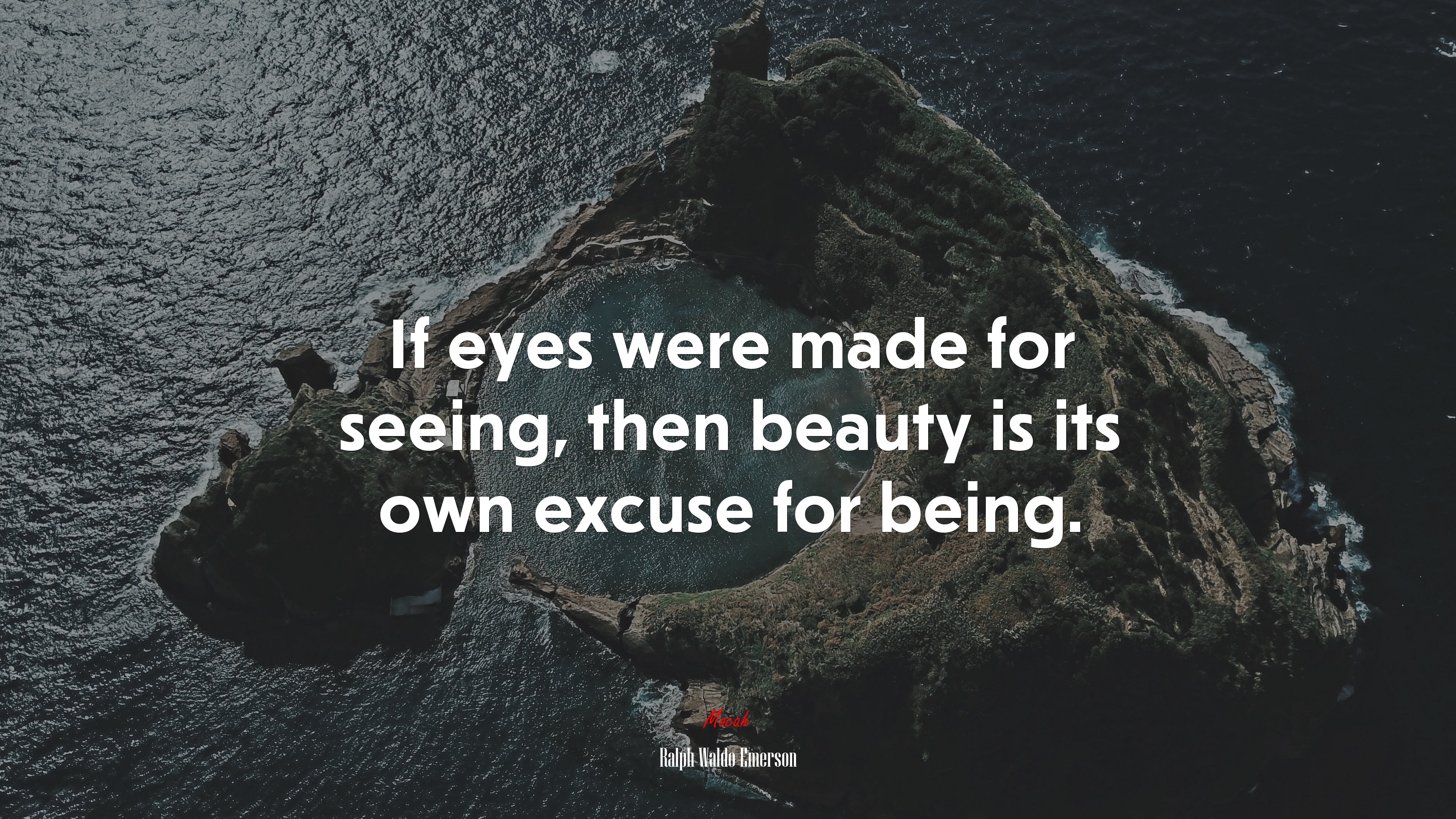 If eyes were made for seeing, then beauty is its own excuse for being. | Ralph Waldo Emerson quote HD Wallpaper