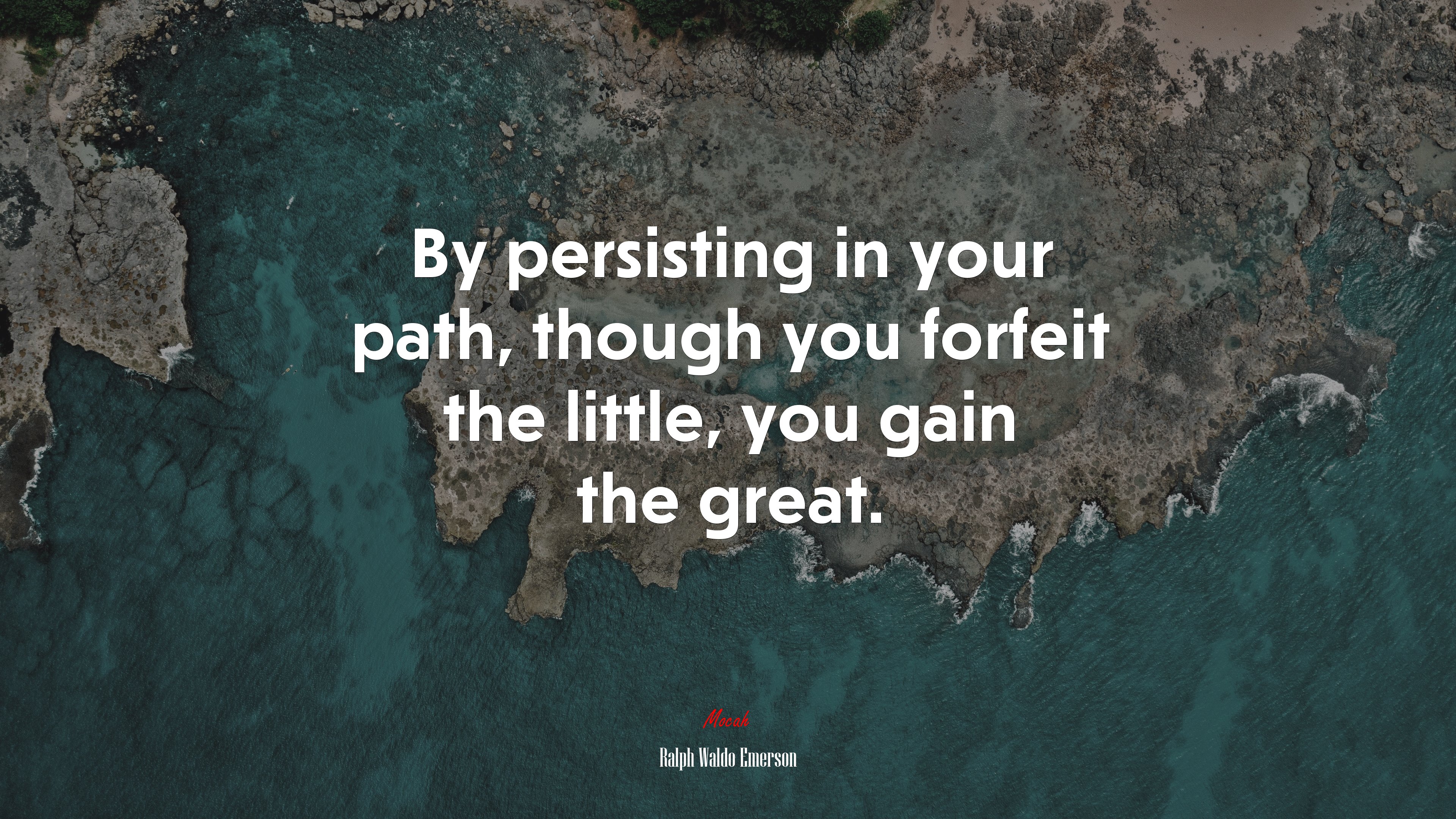 By persisting in your path, though you forfeit the little, you gain the great. | Ralph Waldo Emerson quote HD Wallpaper