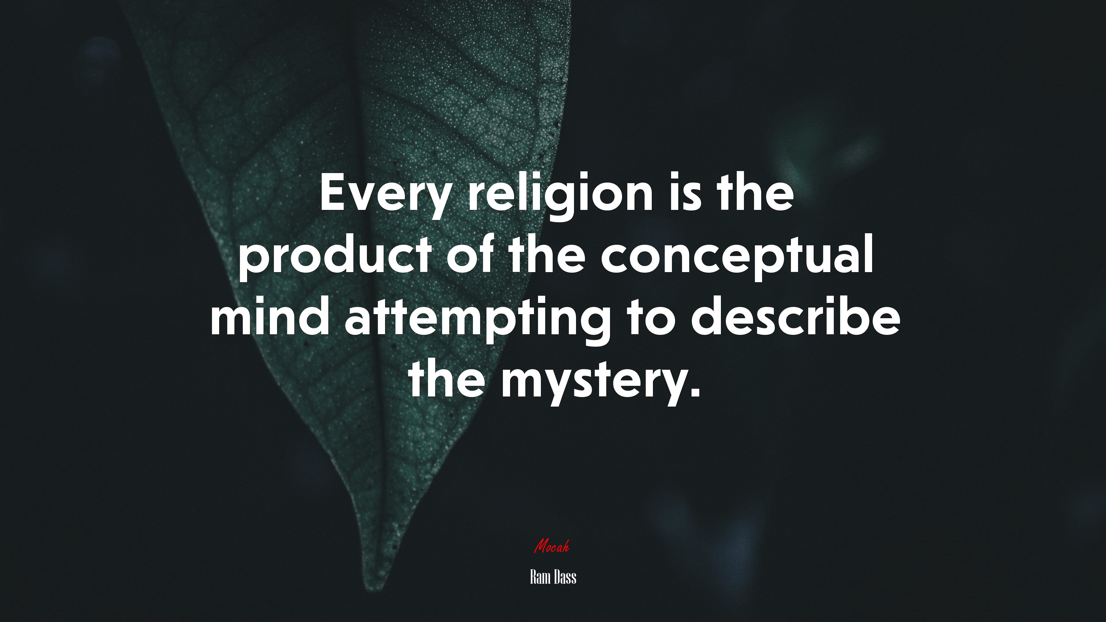 Every religion is the product of the conceptual mind attempting to describe the mystery. | Ram Dass quote HD Wallpaper