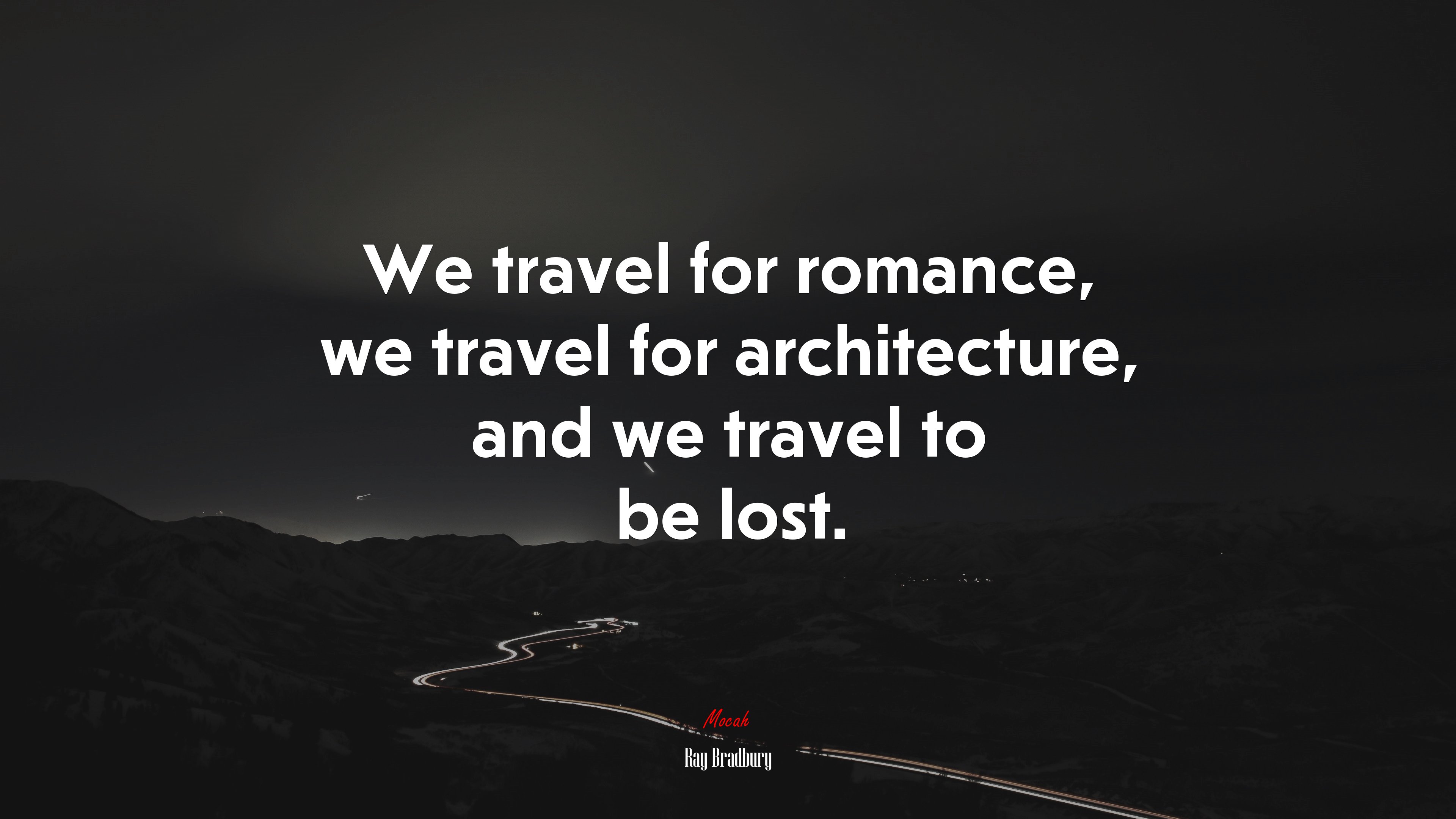 We travel for romance, we travel for architecture, and we travel to be lost. | Ray Bradbury quote HD Wallpaper