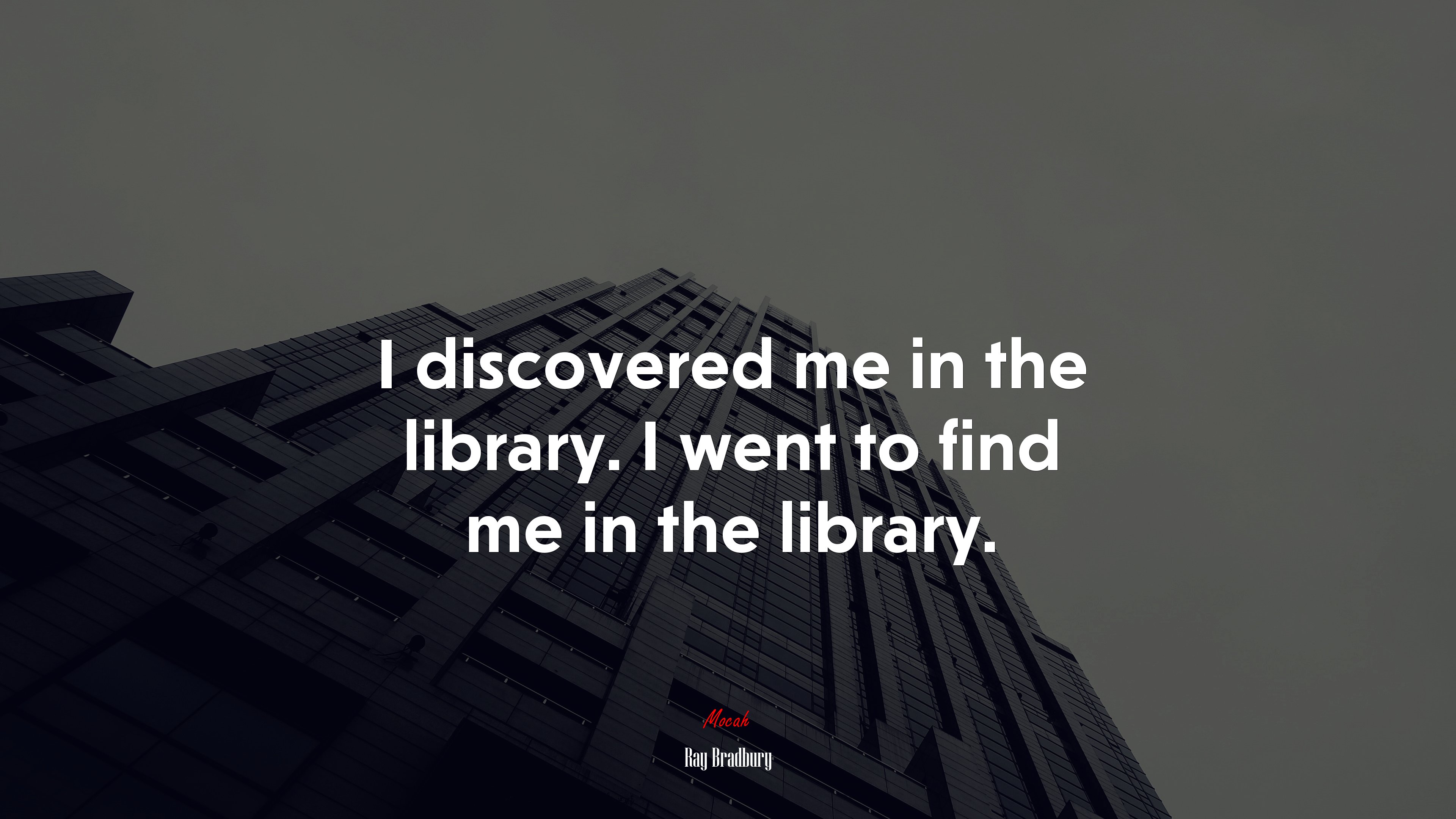 I discovered me in the library. I went to find me in the library. | Ray Bradbury quote HD Wallpaper