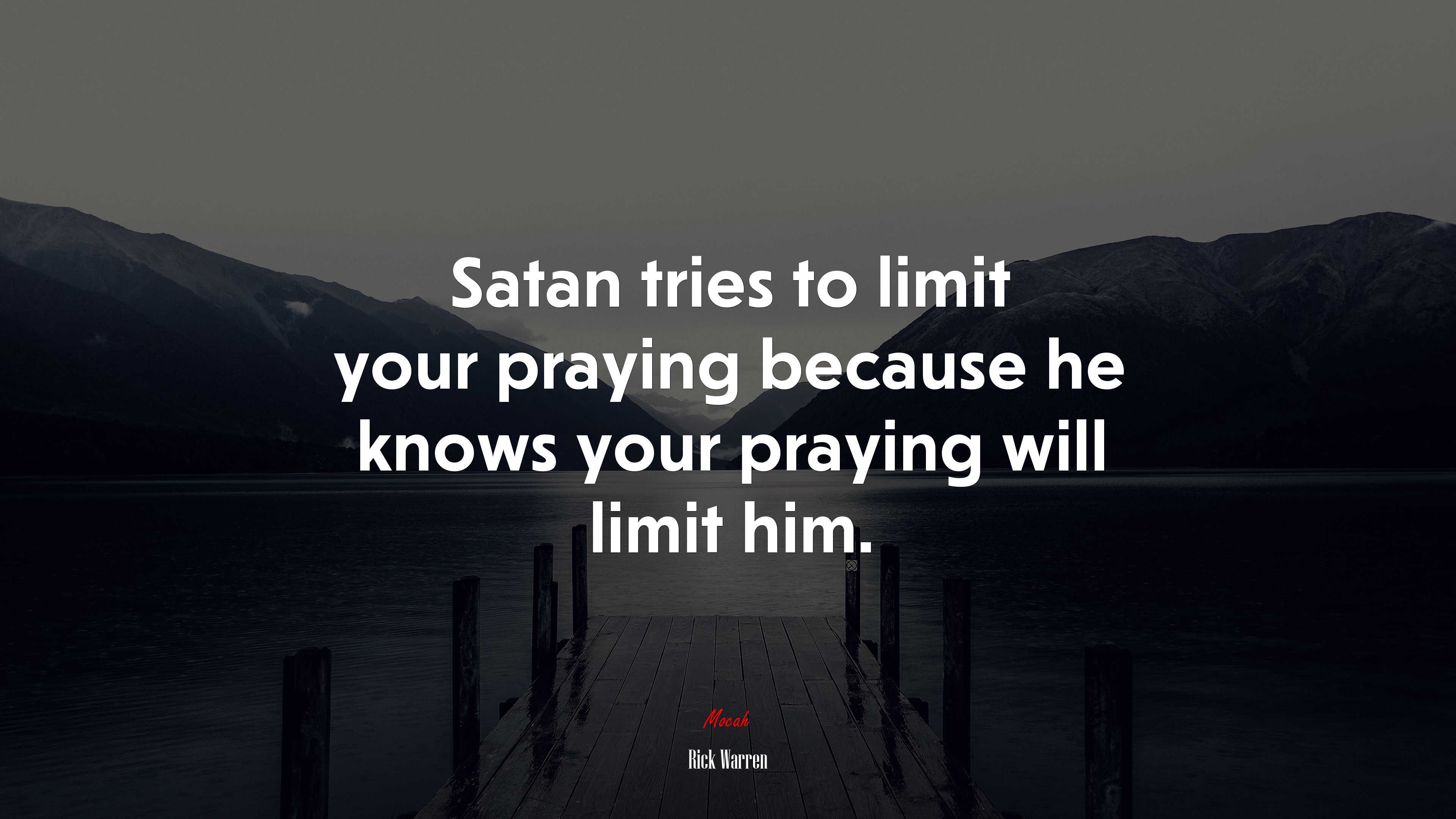 Satan tries to limit your praying because he knows your praying will limit him. | Rick Warren quote HD Wallpaper