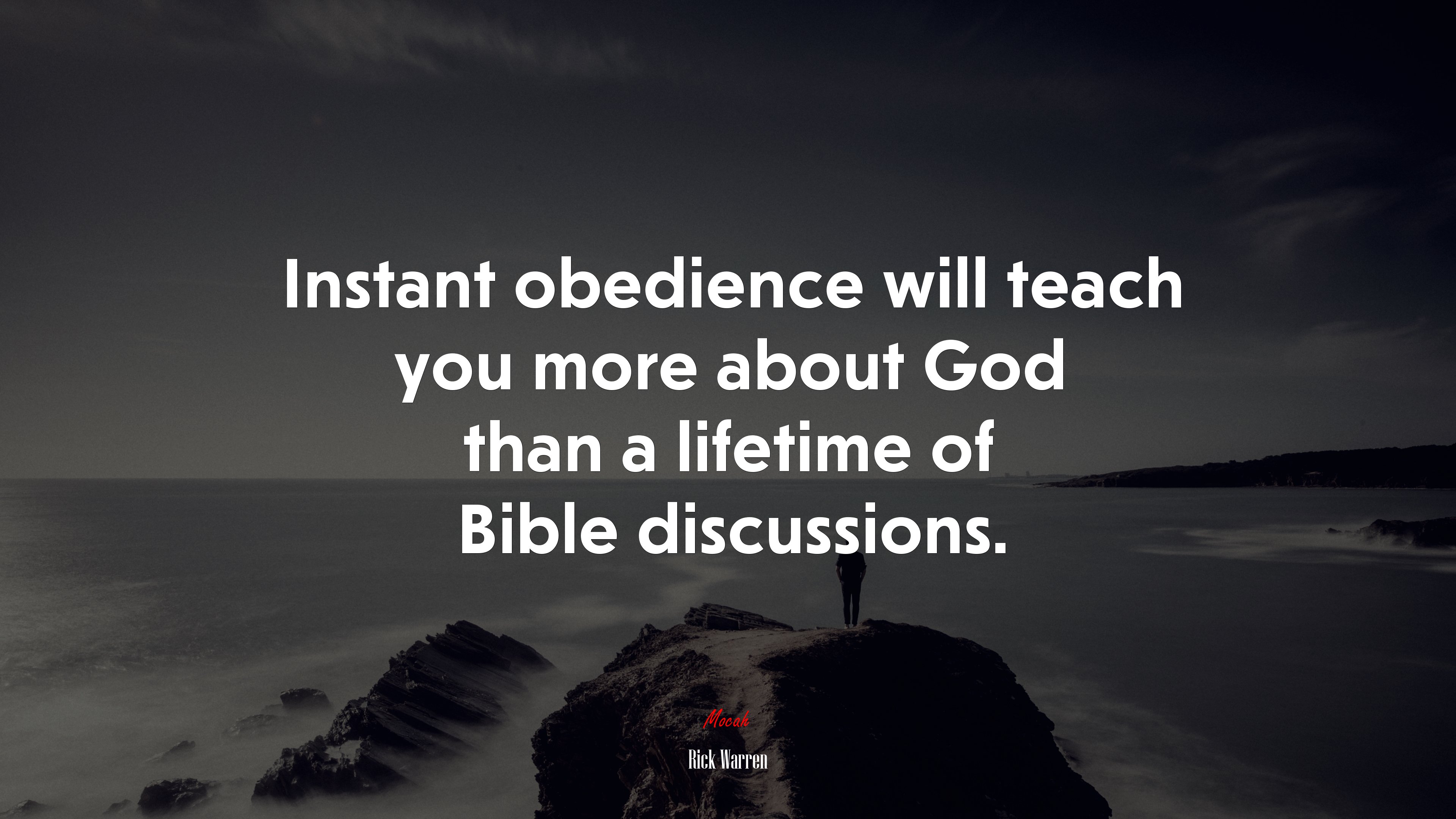 Instant obedience will teach you more about God than a lifetime of Bible discussions. | Rick Warren quote HD Wallpaper