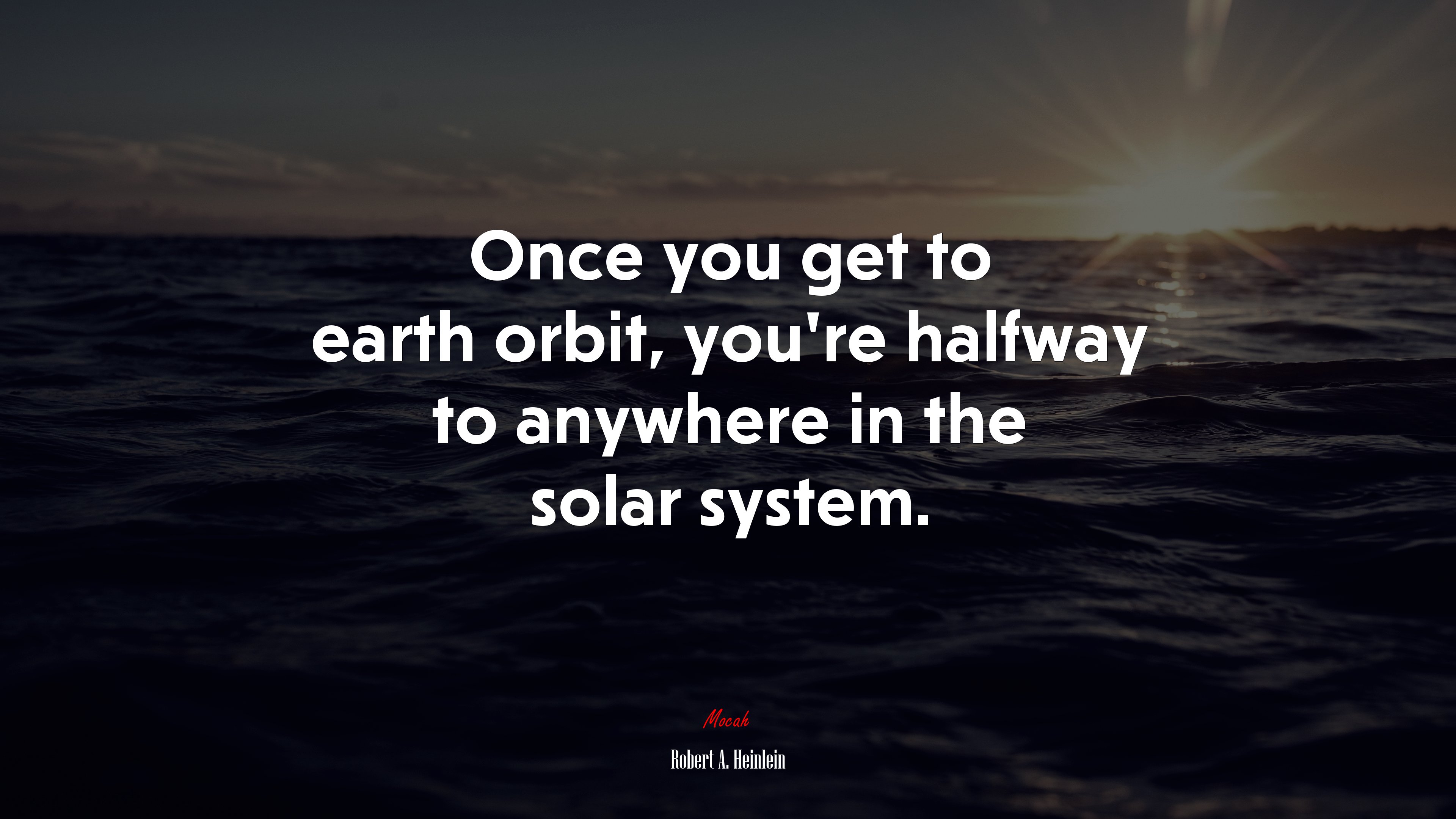 Once you get to earth orbit, you’re halfway to anywhere in the solar system. | Robert A. Heinlein quote HD Wallpaper