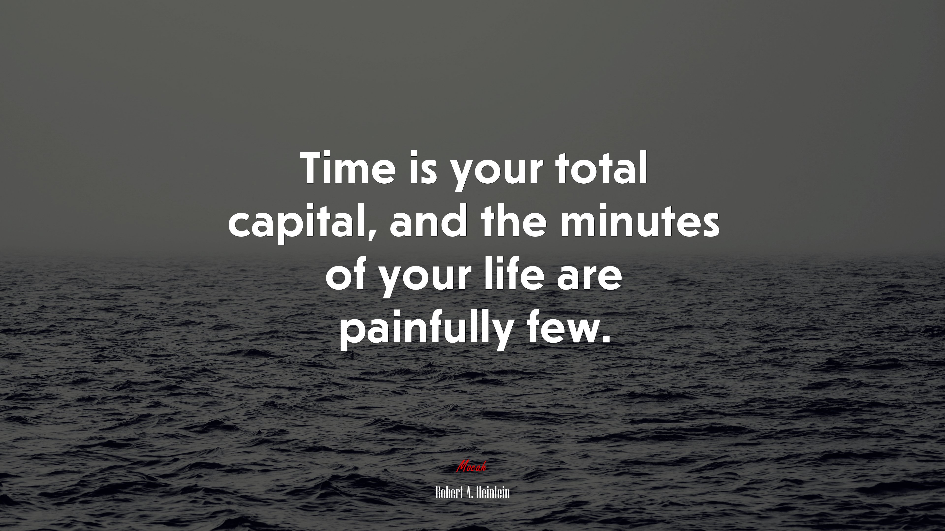 Time is your total capital, and the minutes of your life are painfully few. | Robert A. Heinlein quote HD Wallpaper