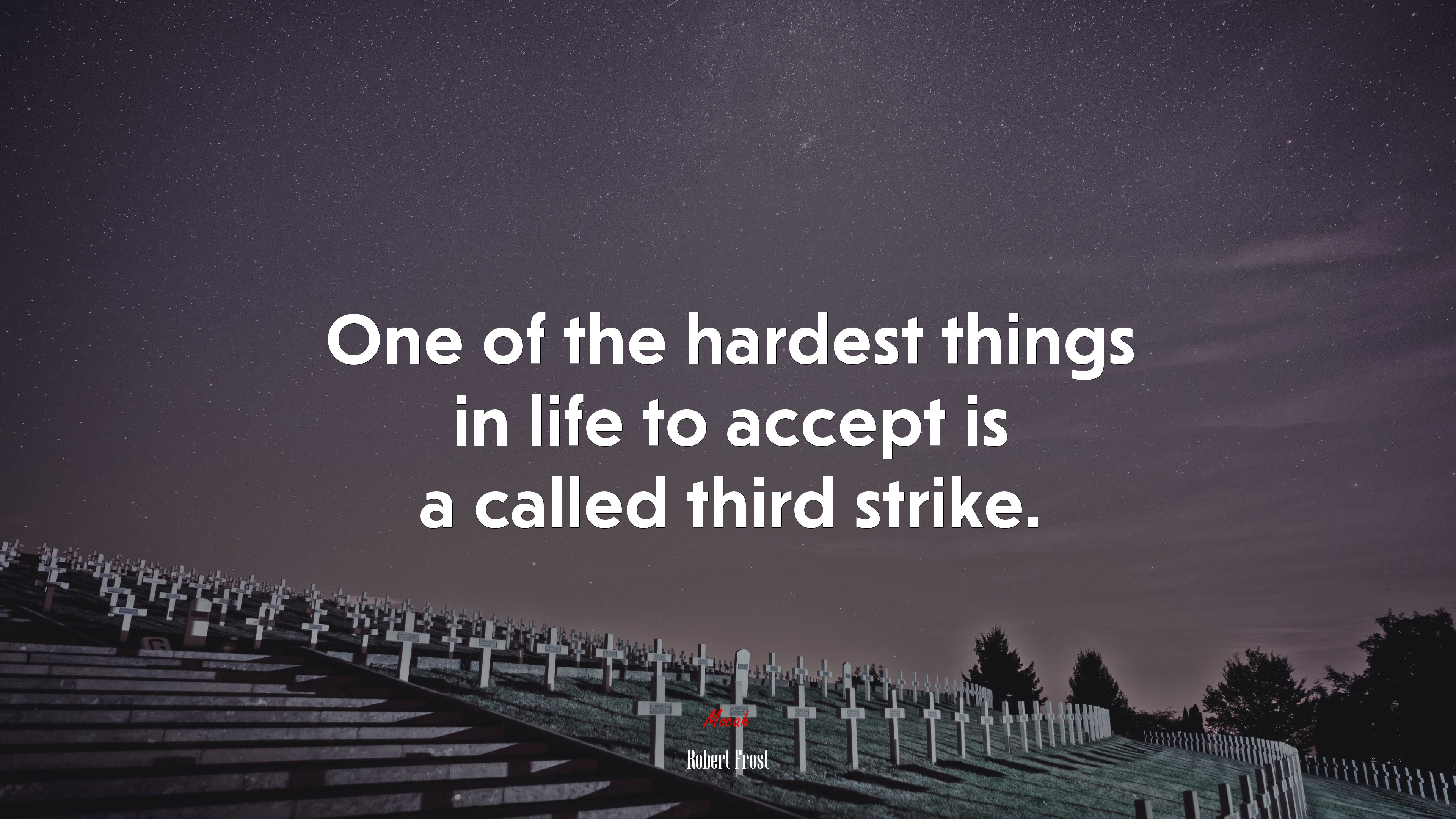 One of the hardest things in life to accept is a called third strike. | Robert Frost quote HD Wallpaper