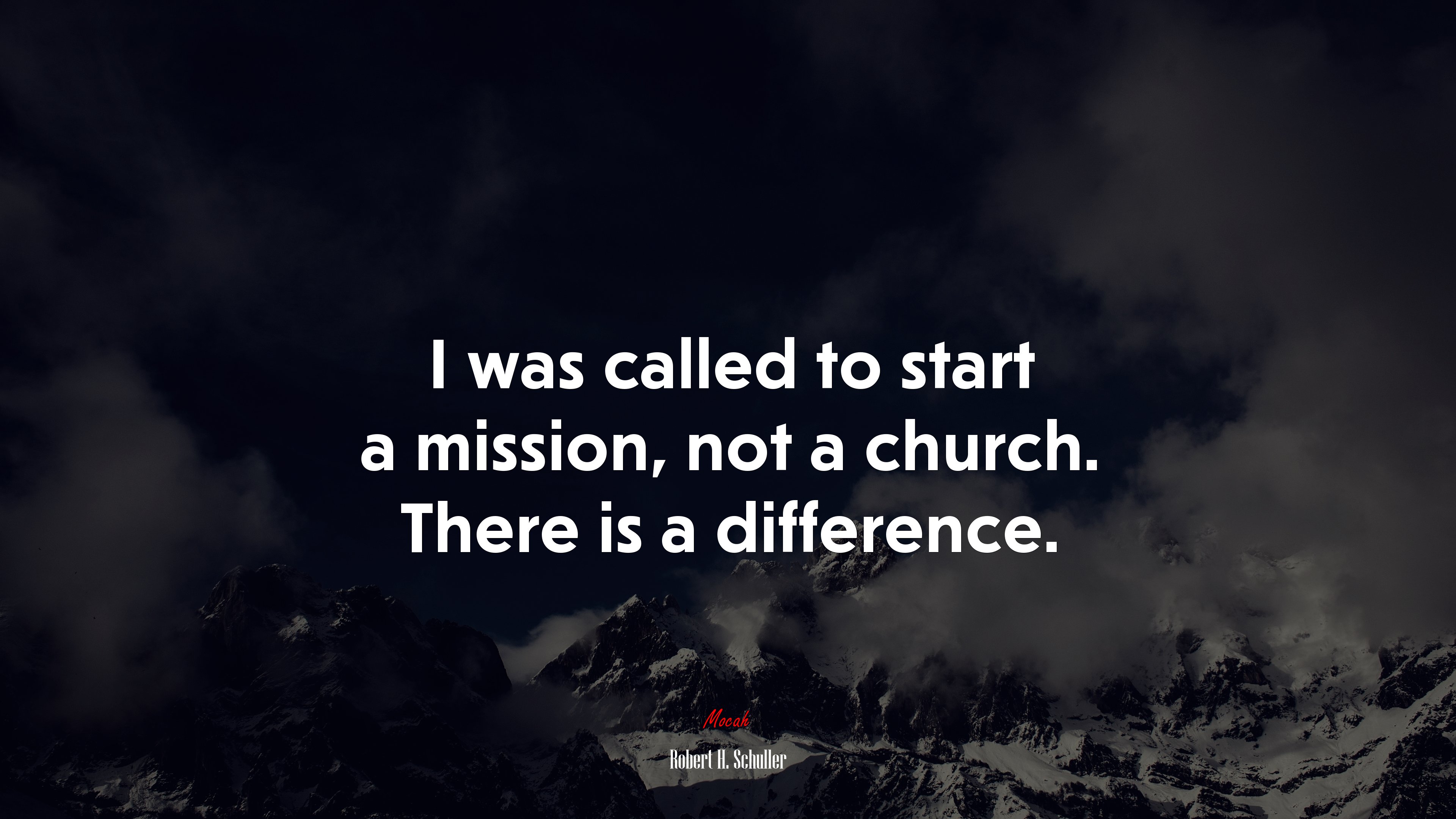 I was called to start a mission, not a church. There is a difference. | Robert H. Schuller quote HD Wallpaper