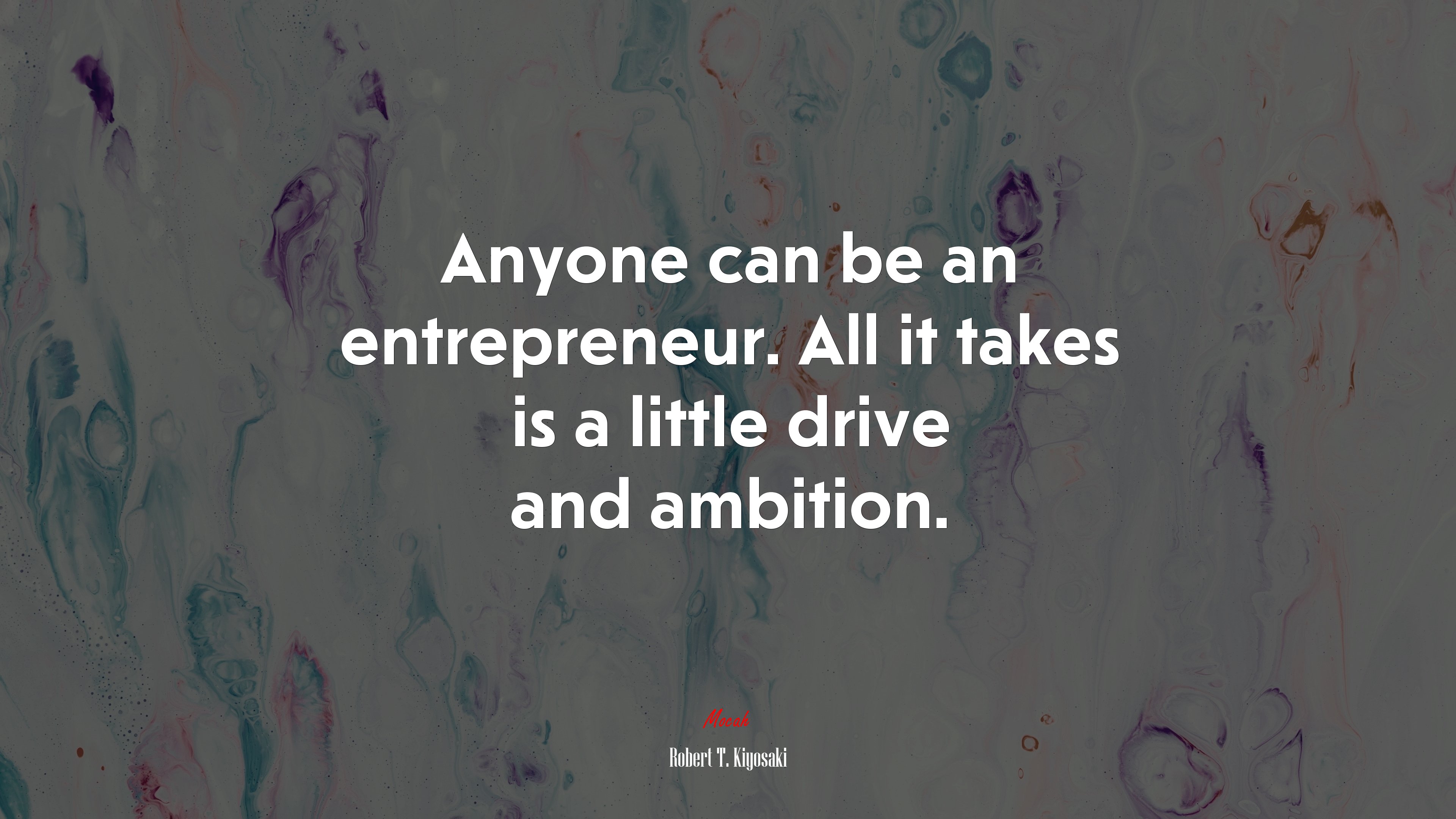 Anyone can be an entrepreneur. All it takes is a little drive and ambition. | Robert T. Kiyosaki quote HD Wallpaper