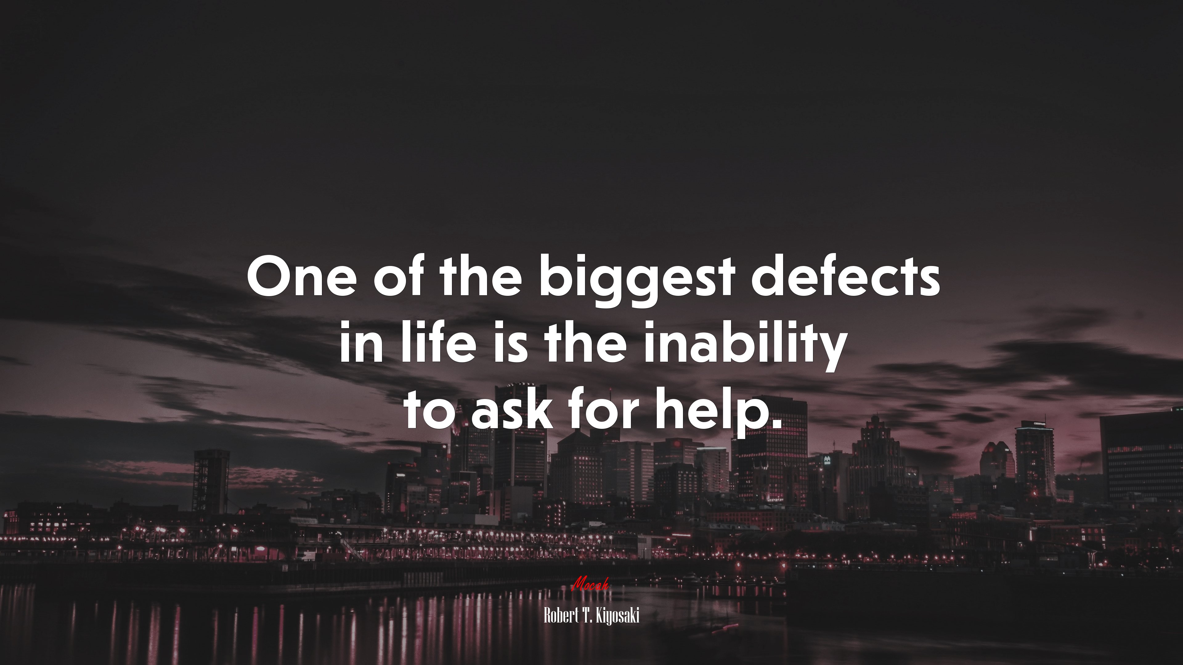 One of the biggest defects in life is the inability to ask for help. | Robert T. Kiyosaki quote HD Wallpaper