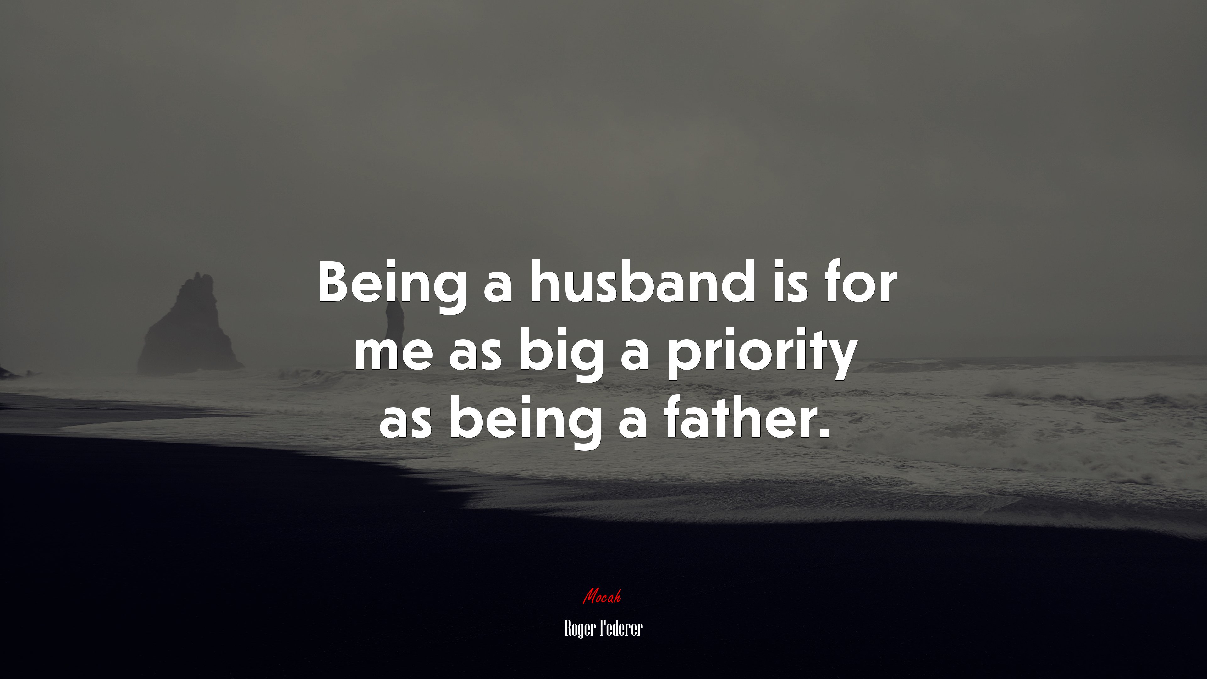 Being a husband is for me as big a priority as being a father. | Roger Federer quote HD Wallpaper