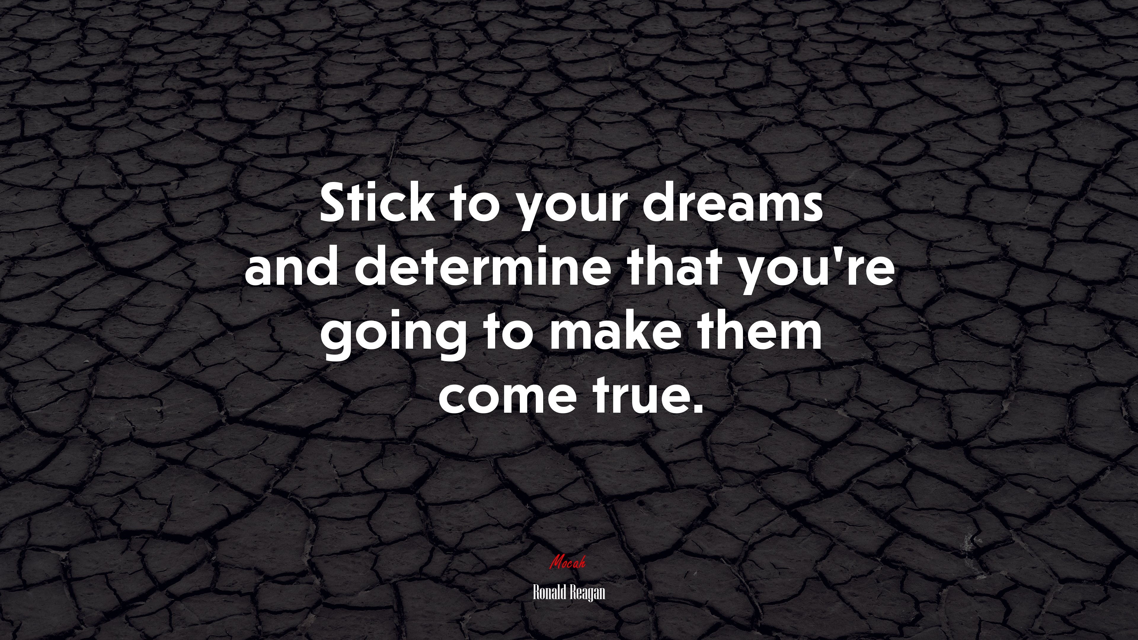 Stick to your dreams and determine that you’re going to make them come true. | Ronald Reagan quote HD Wallpaper