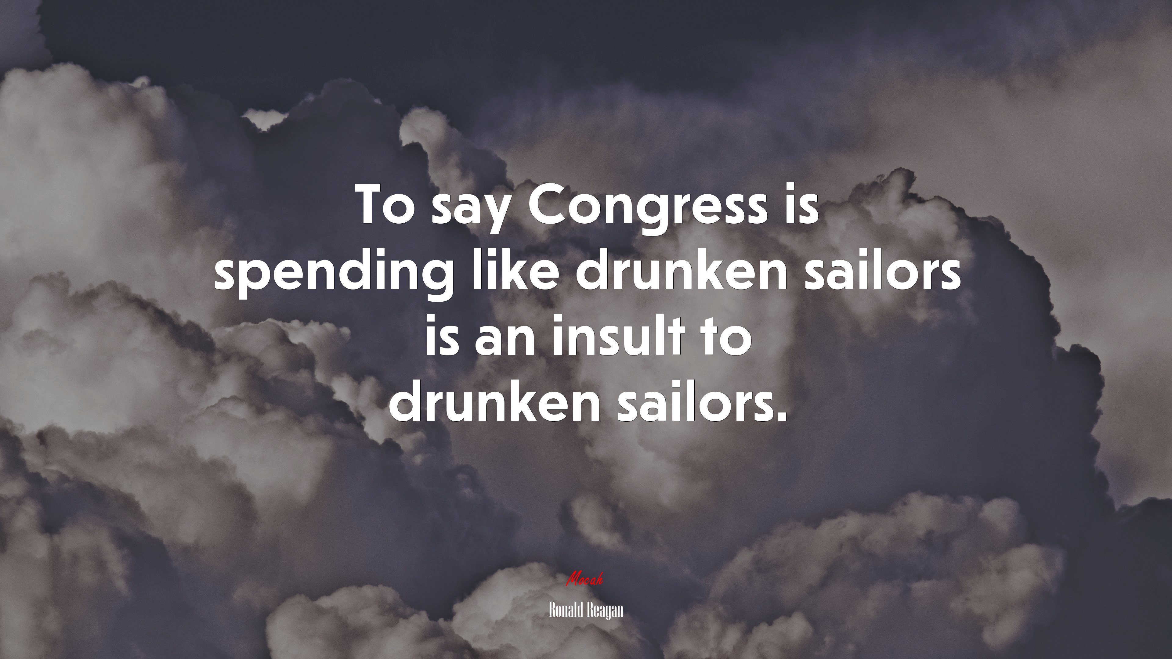To say Congress is spending like drunken sailors is an insult to drunken sailors. | Ronald Reagan quote HD Wallpaper