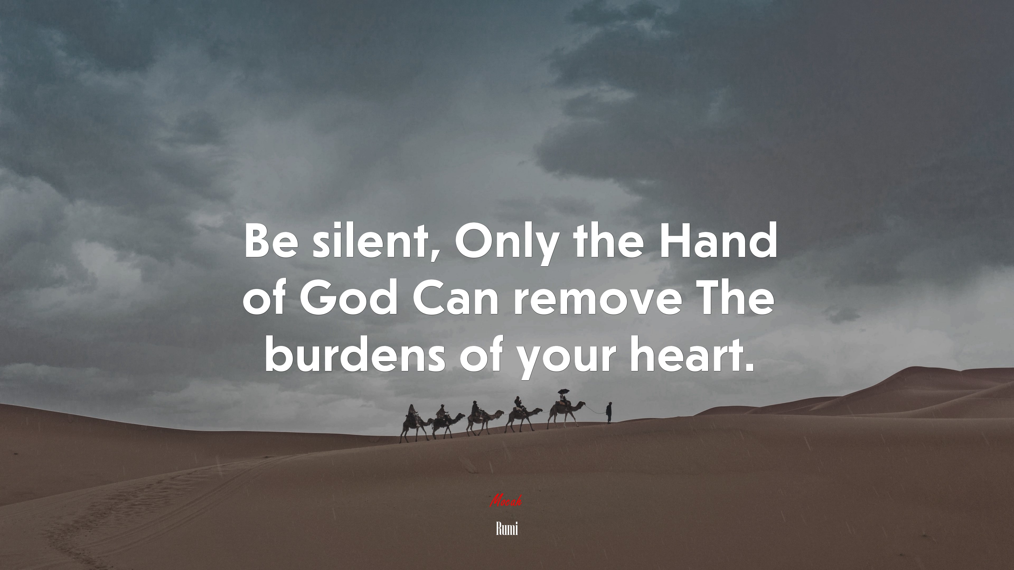 Be silent, Only the Hand of God Can remove The burdens of your heart. | Rumi quote HD Wallpaper
