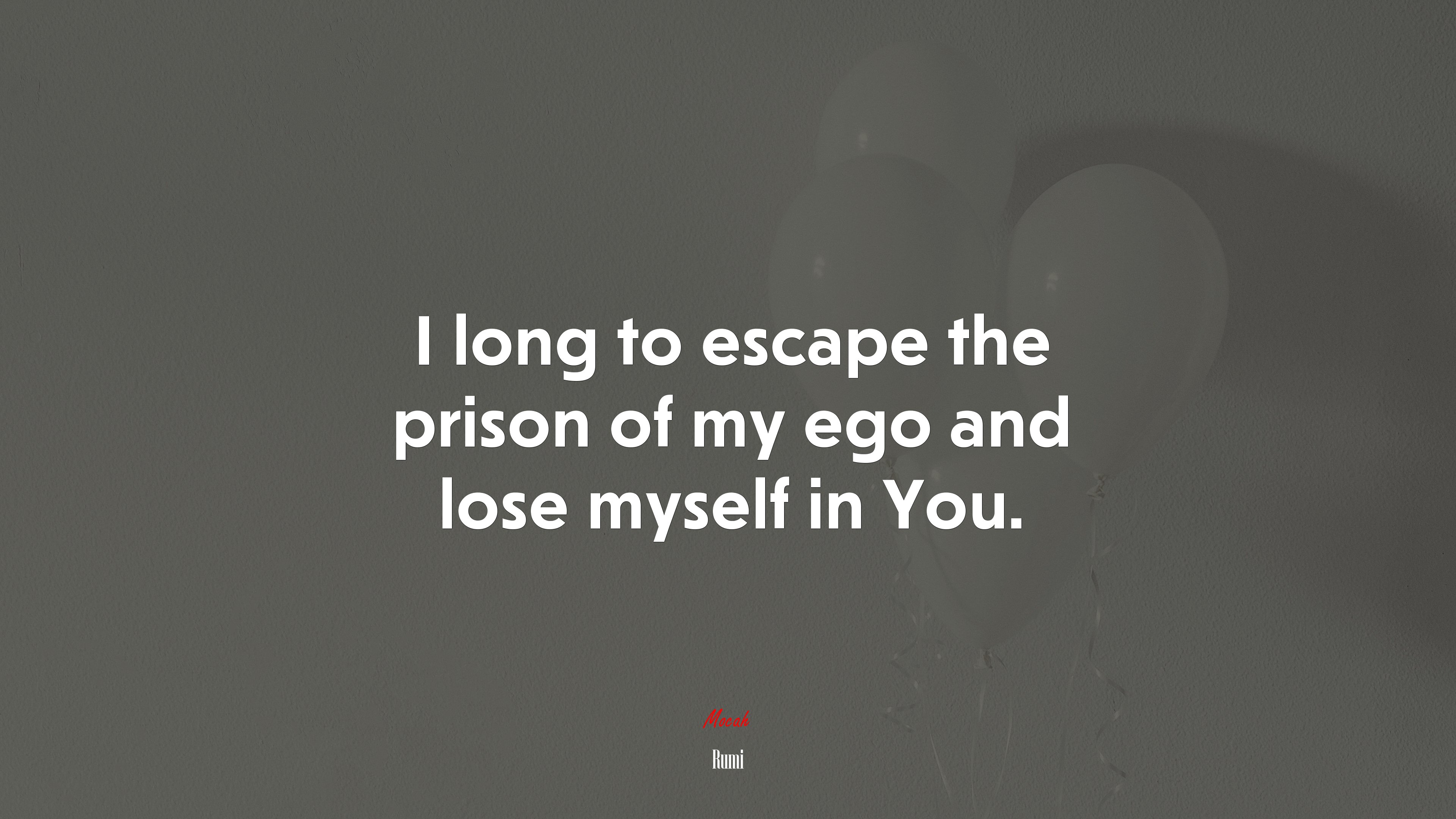 I long to escape the prison of my ego and lose myself in You. | Rumi quote HD Wallpaper
