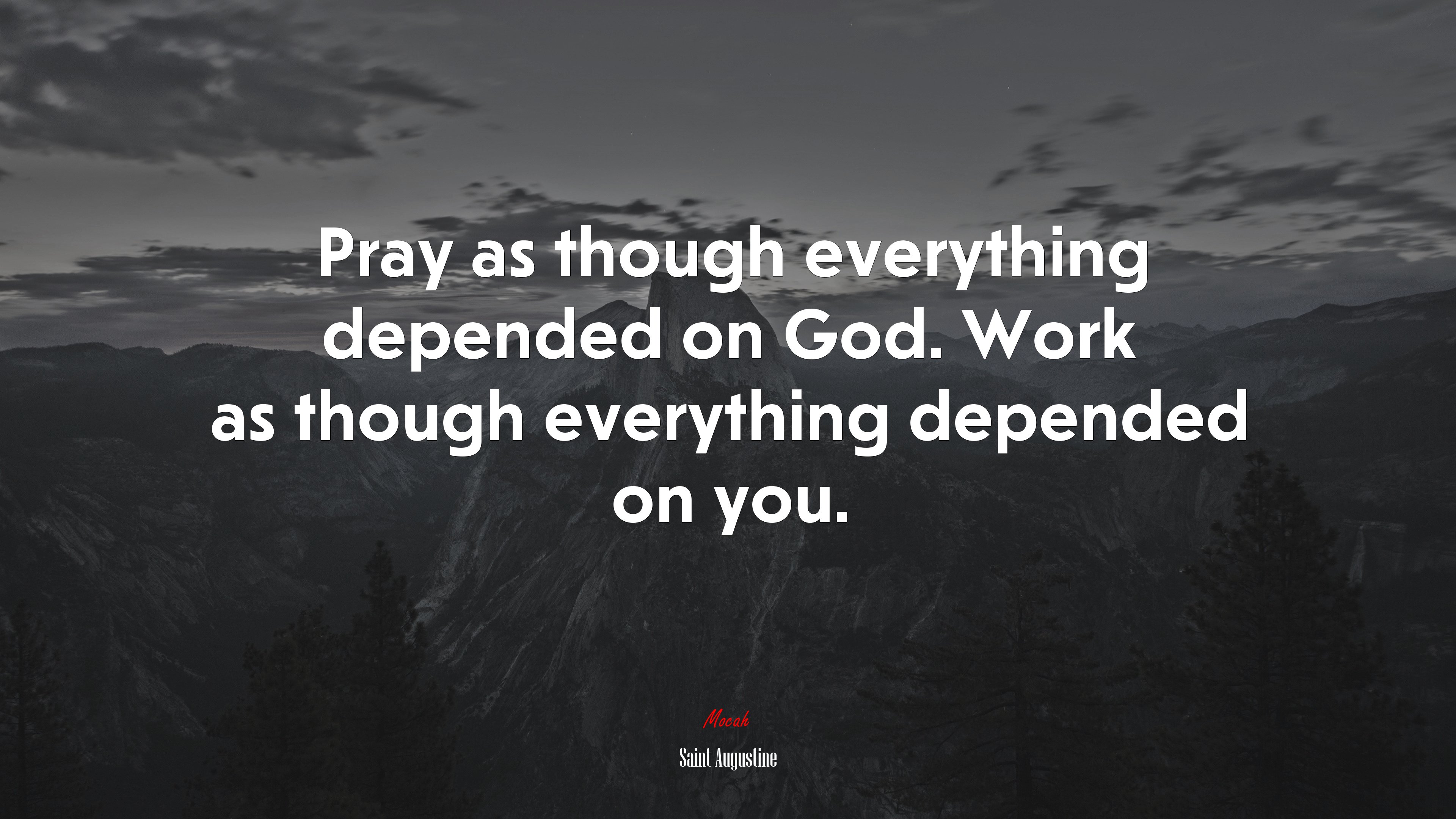 Pray as though everything depended on God. Work as though everything depended on you. | Saint Augustine quote HD Wallpaper