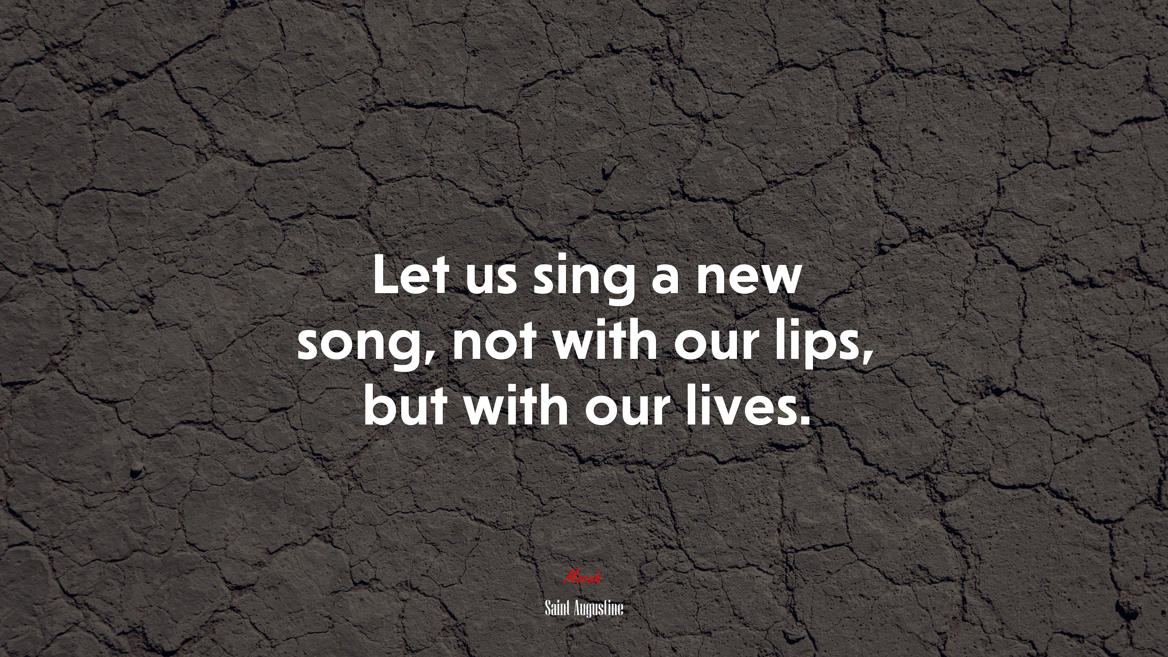 Let us sing a new song, not with our lips, but with our lives. | Saint Augustine quote HD Wallpaper