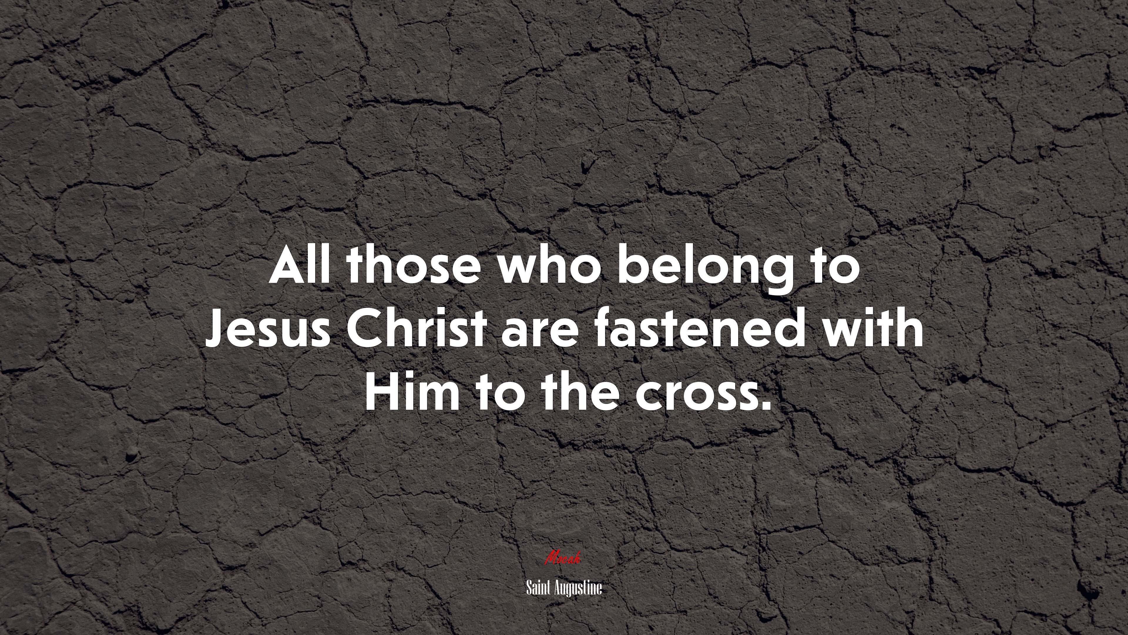 All those who belong to Jesus Christ are fastened with Him to the cross. | Saint Augustine quote HD Wallpaper