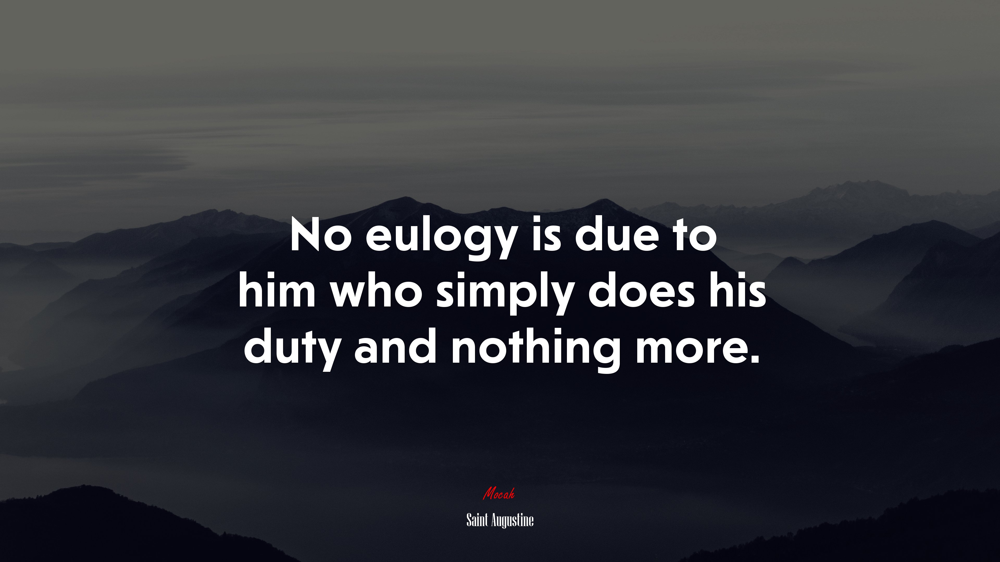 No eulogy is due to him who simply does his duty and nothing more. | Saint Augustine quote HD Wallpaper