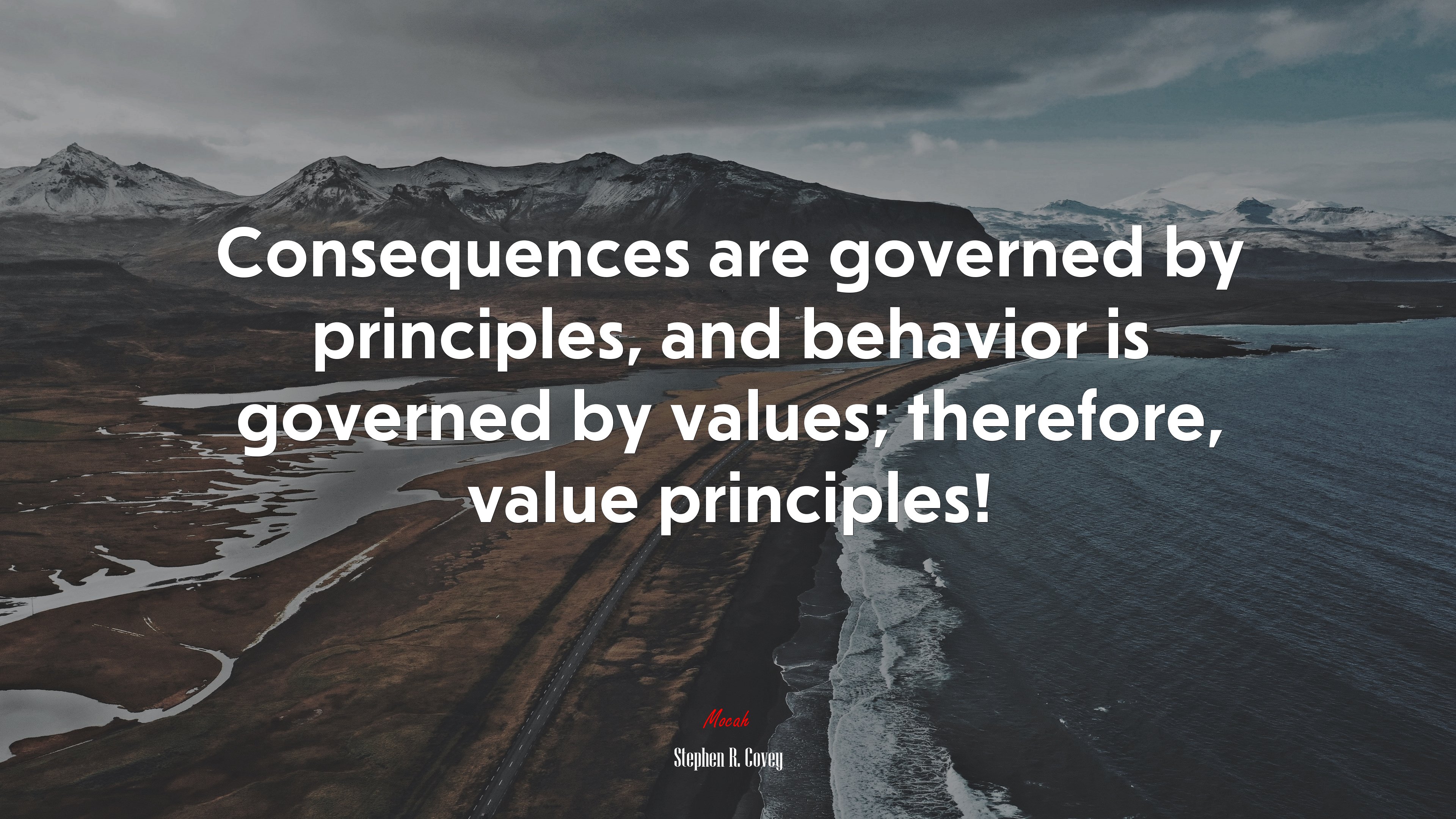 Consequences are governed by principles, and behavior is governed by values; therefore, value principles! | Stephen R. Covey quote HD Wallpaper