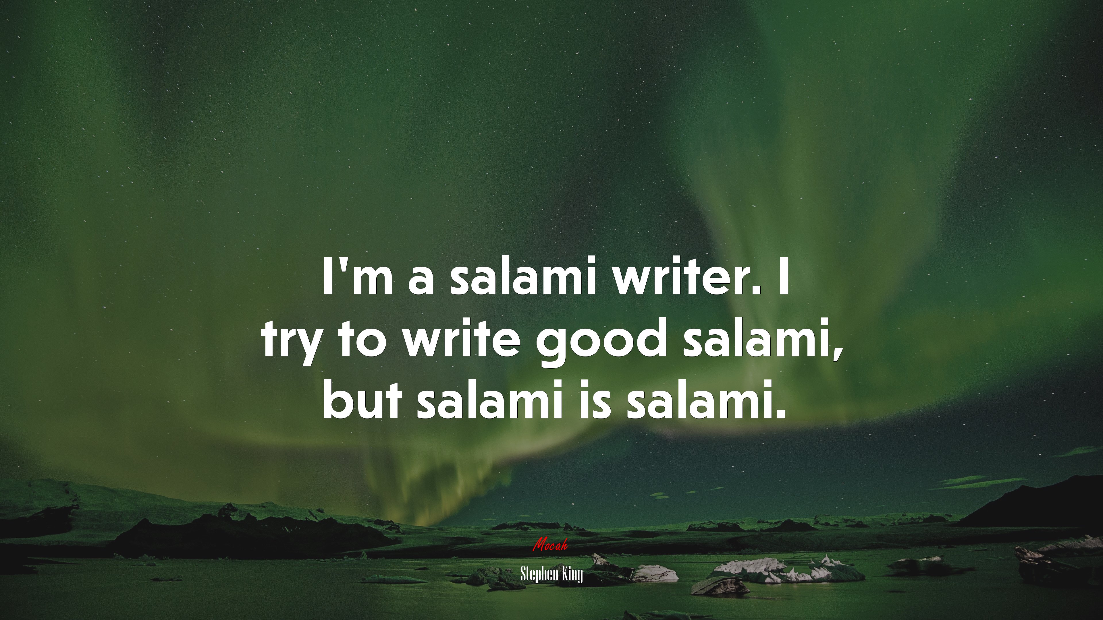 I’m a salami writer. I try to write good salami, but salami is salami. | Stephen King quote HD Wallpaper