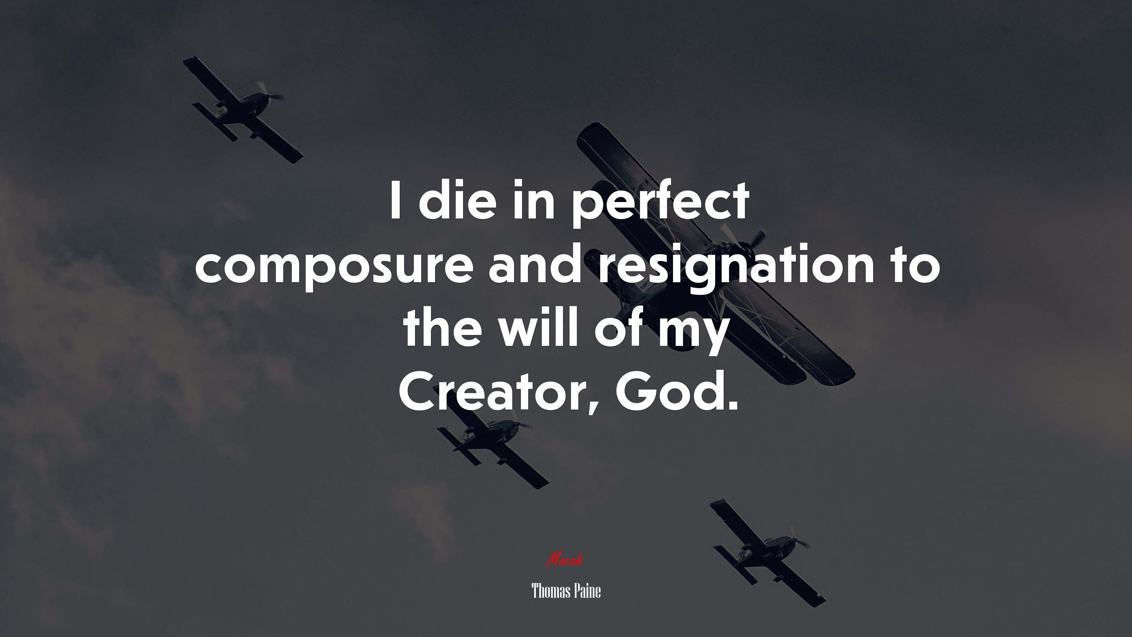 I die in perfect composure and resignation to the will of my Creator, God. | Thomas Paine quote HD Wallpaper