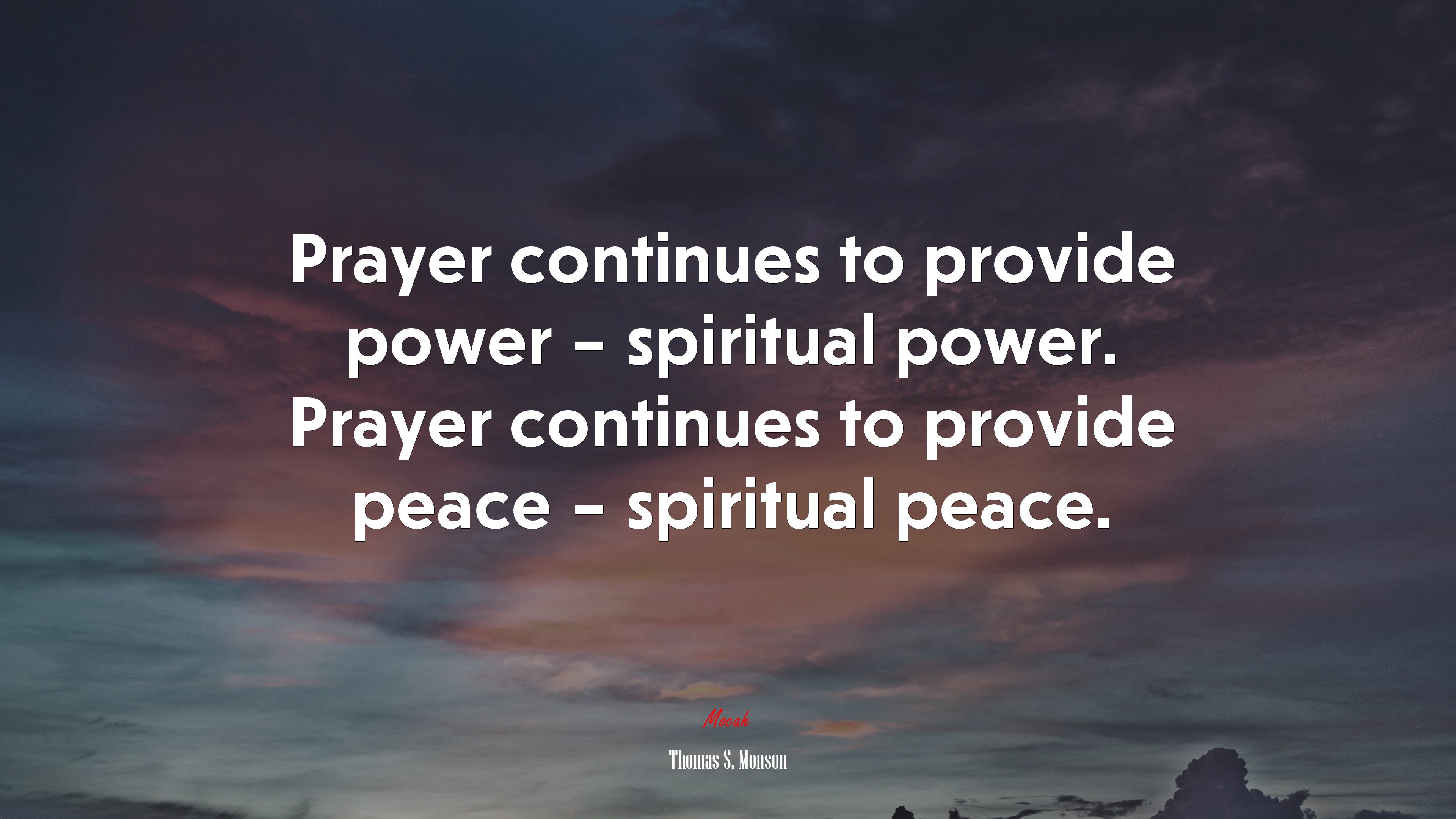 Prayer continues to provide power – spiritual power. Prayer continues to provide peace – spiritual peace. | Thomas S. Monson quote HD Wallpaper
