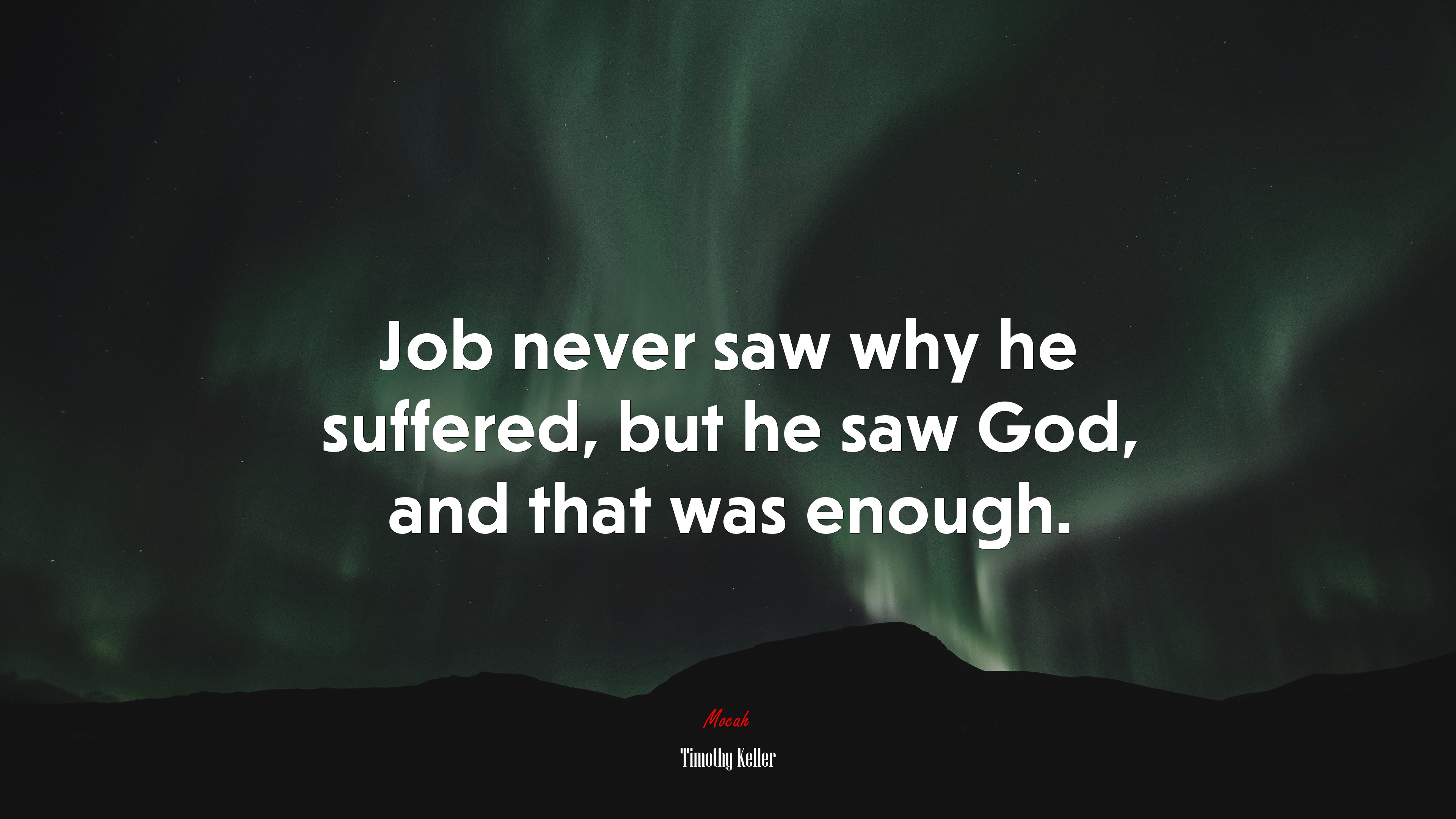 Job never saw why he suffered, but he saw God, and that was enough. | Timothy Keller quote HD Wallpaper