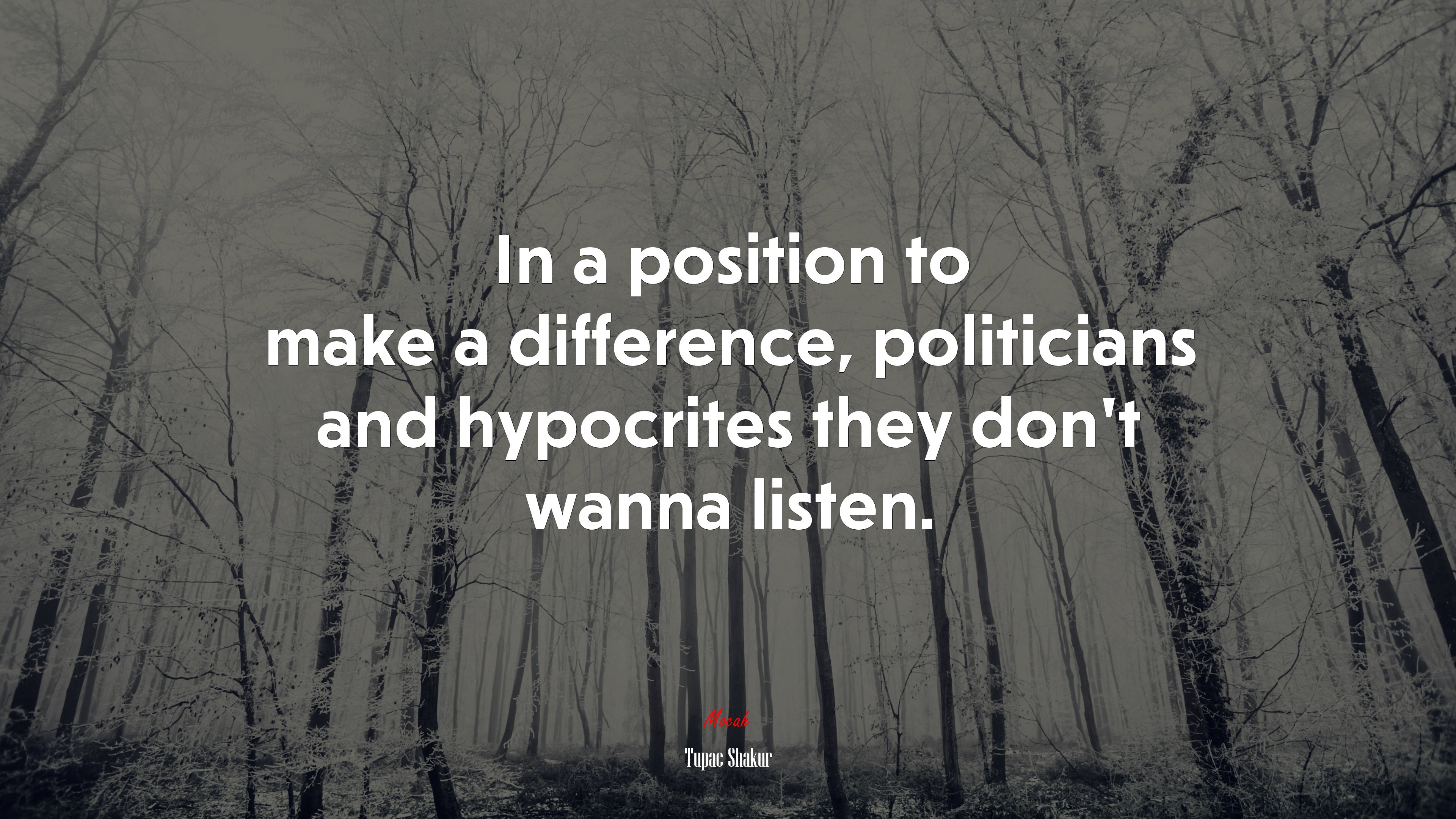In a position to make a difference, politicians and hypocrites they don’t wanna listen. | Tupac Shakur quote HD Wallpaper