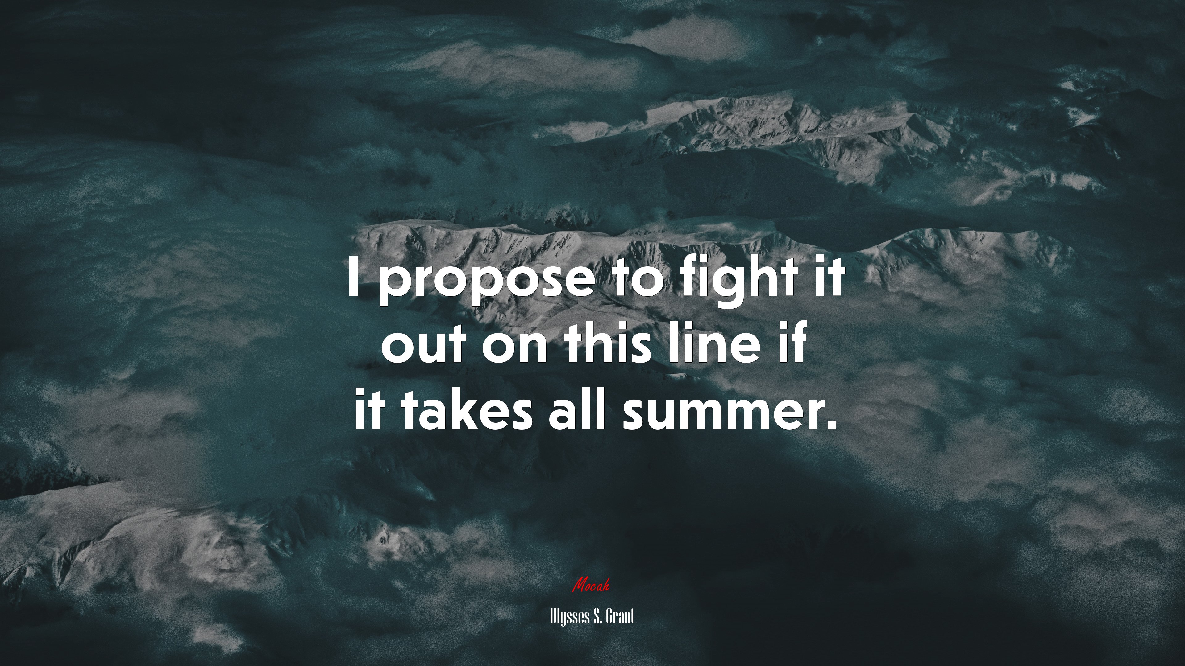 I propose to fight it out on this line if it takes all summer. | Ulysses S. Grant quote HD Wallpaper
