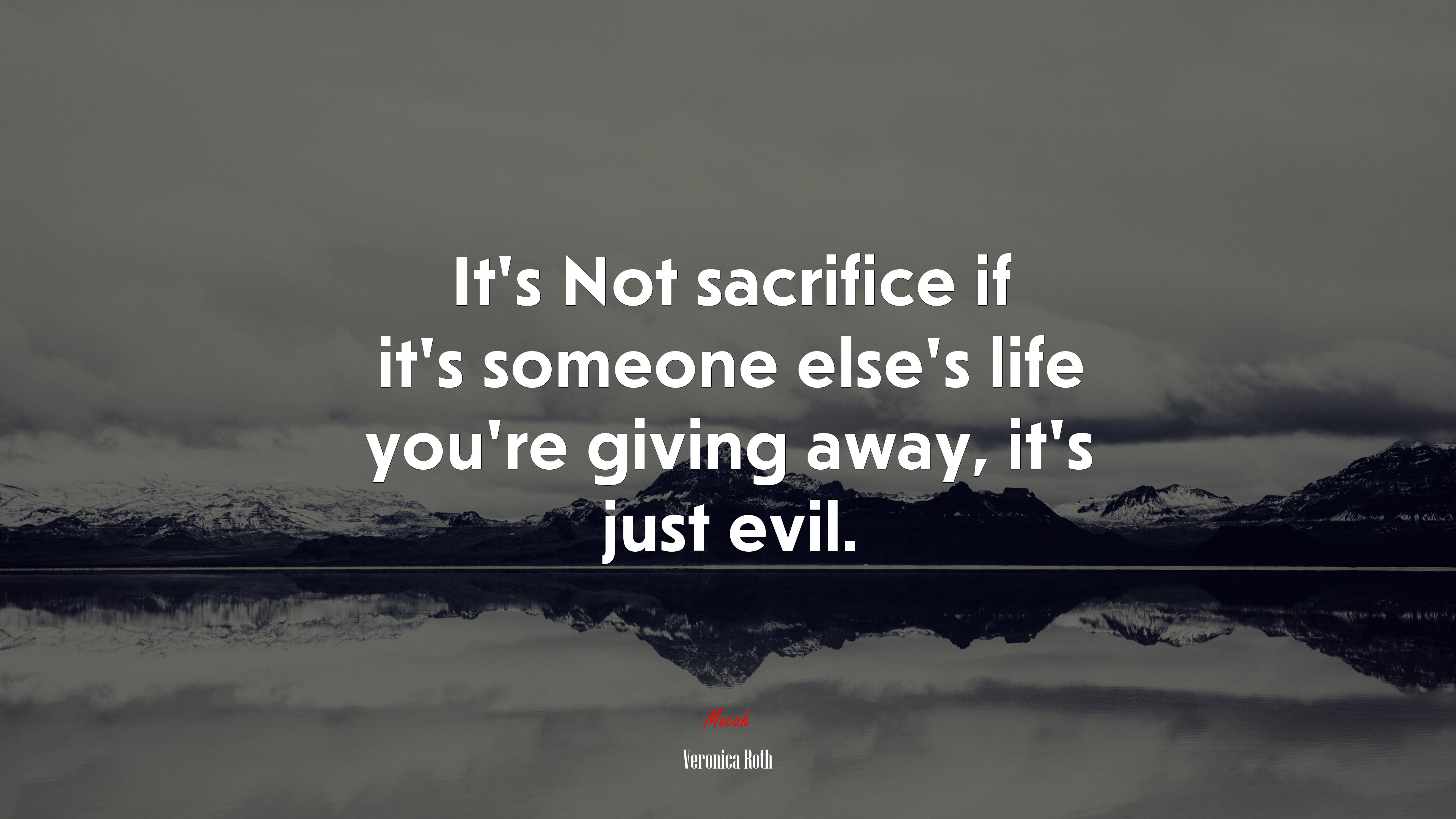 It’s Not sacrifice if it’s someone else’s life you’re giving away, it’s just evil. | Veronica Roth quote HD Wallpaper