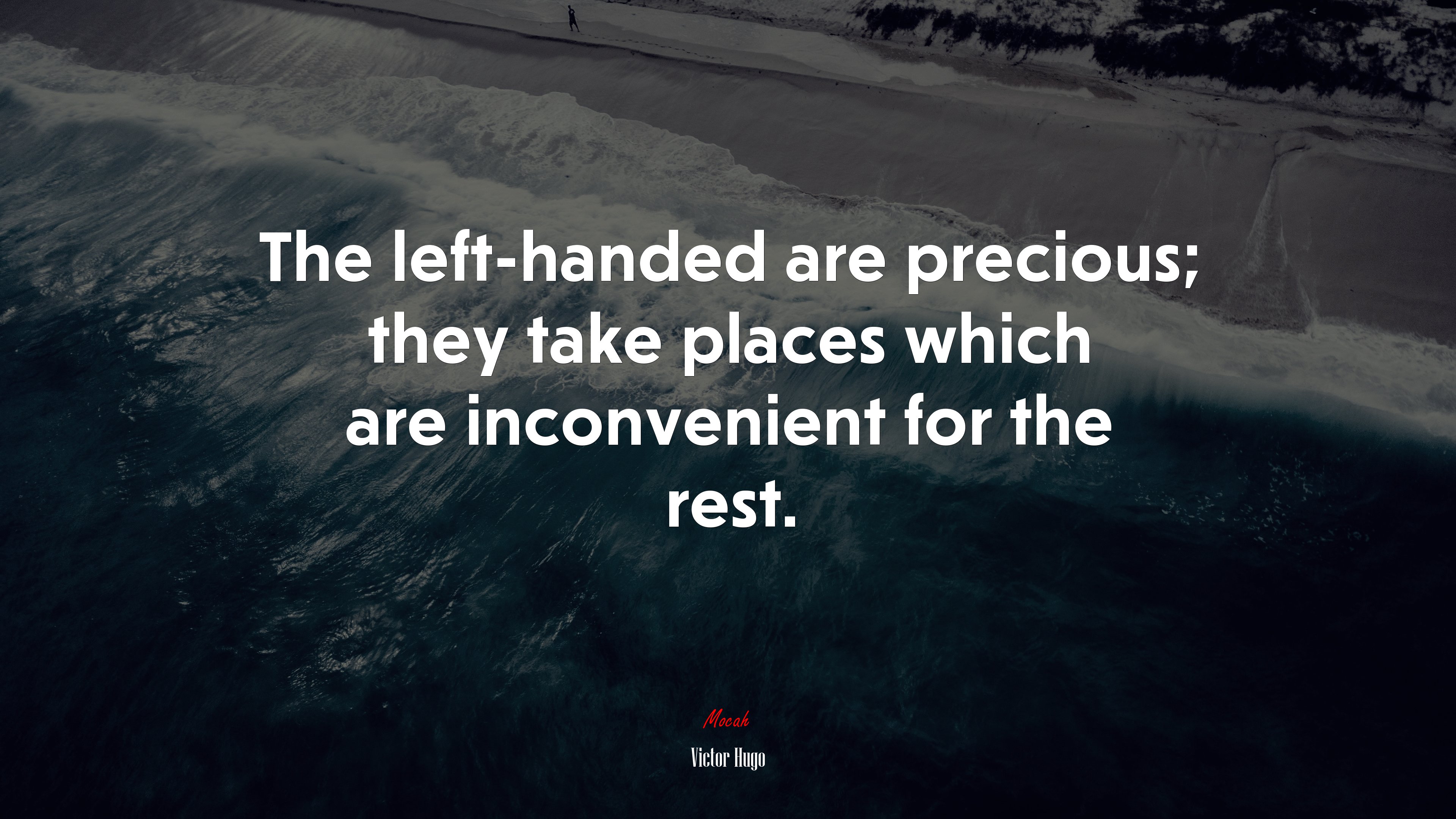 The left-handed are precious; they take places which are inconvenient for the rest. | Victor Hugo quote HD Wallpaper