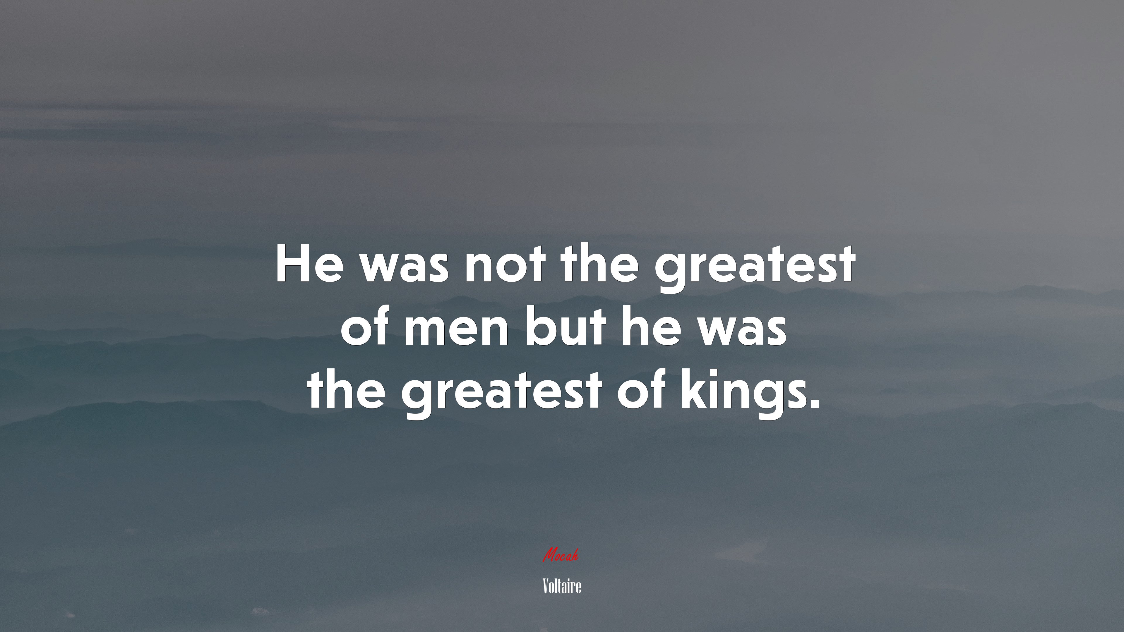 He was not the greatest of men but he was the greatest of kings. | Voltaire quote HD Wallpaper