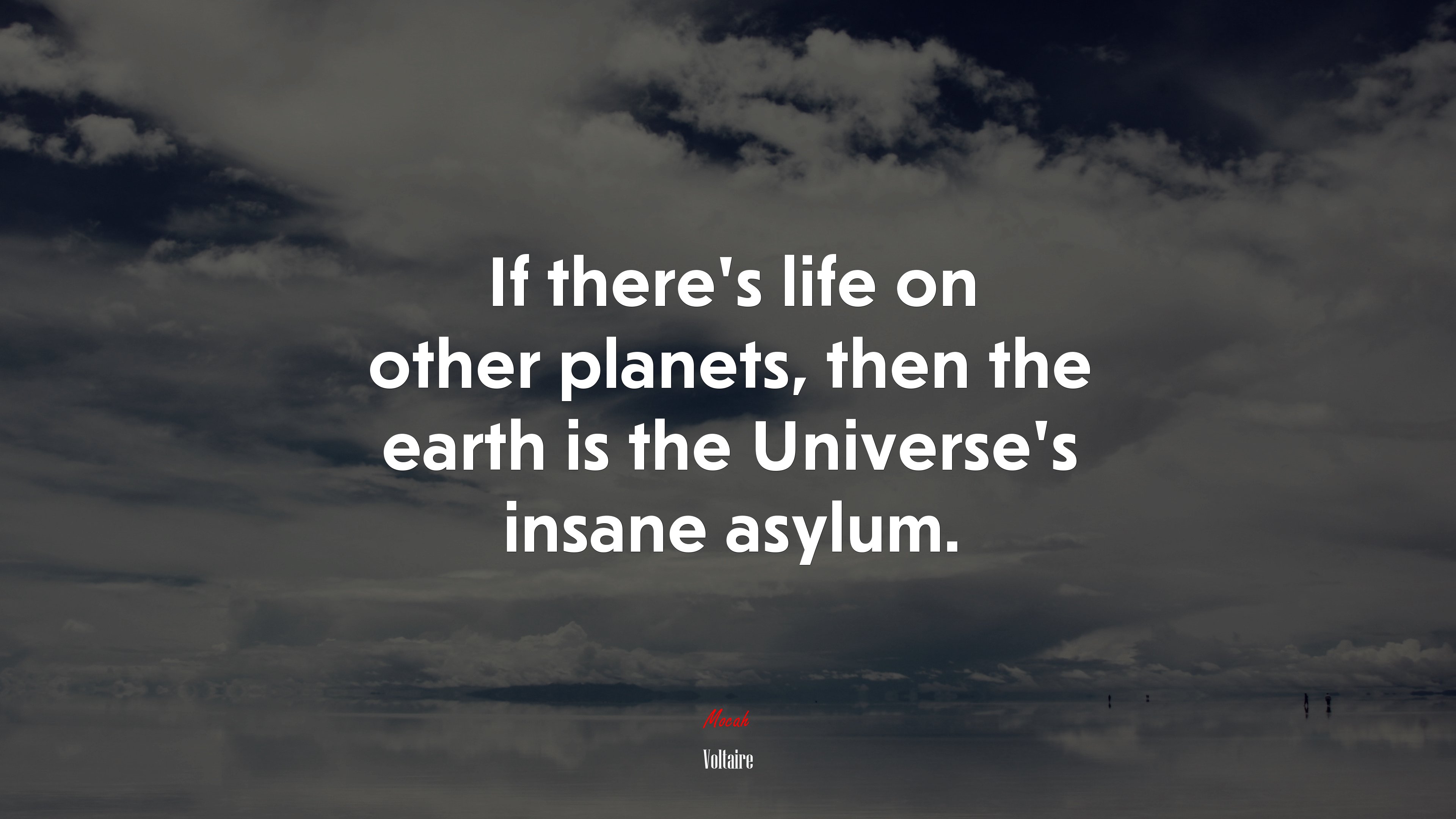 If there’s life on other planets, then the earth is the Universe’s insane asylum. | Voltaire quote HD Wallpaper