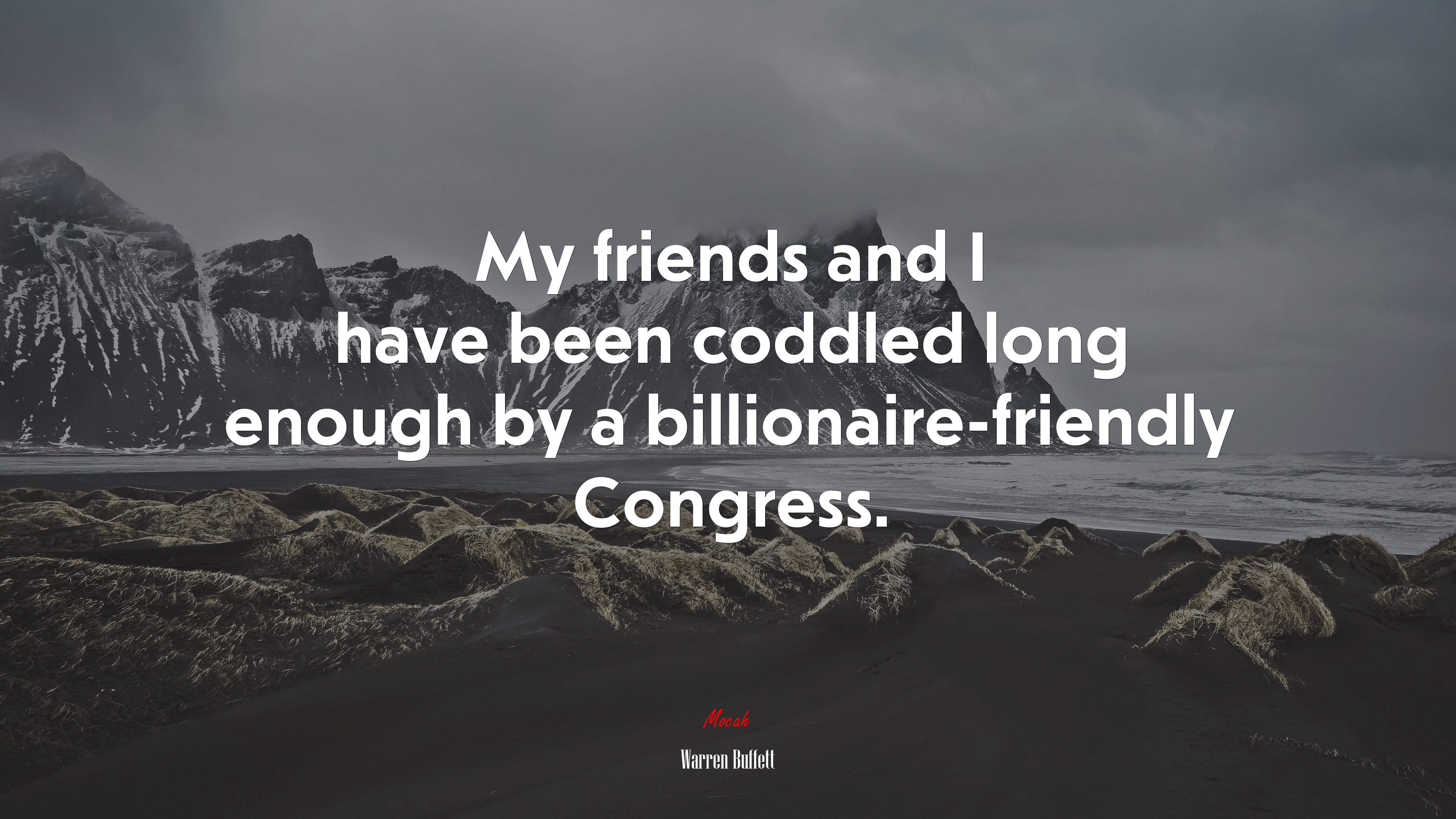 My friends and I have been coddled long enough by a billionaire-friendly Congress. | Warren Buffett quote HD Wallpaper