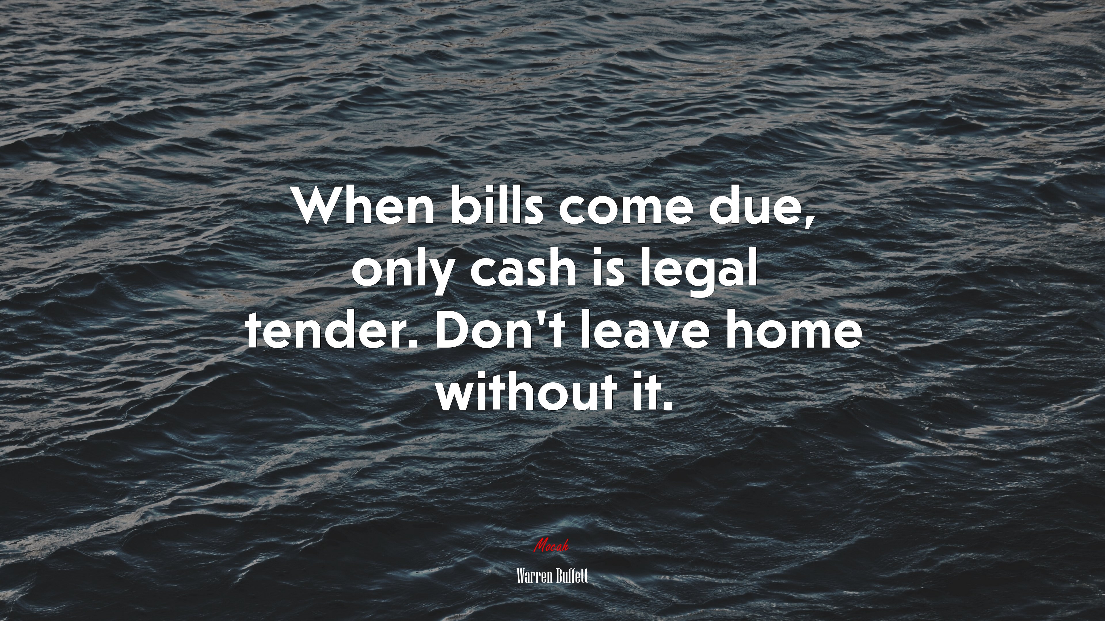 When bills come due, only cash is legal tender. Don’t leave home without it. | Warren Buffett quote HD Wallpaper