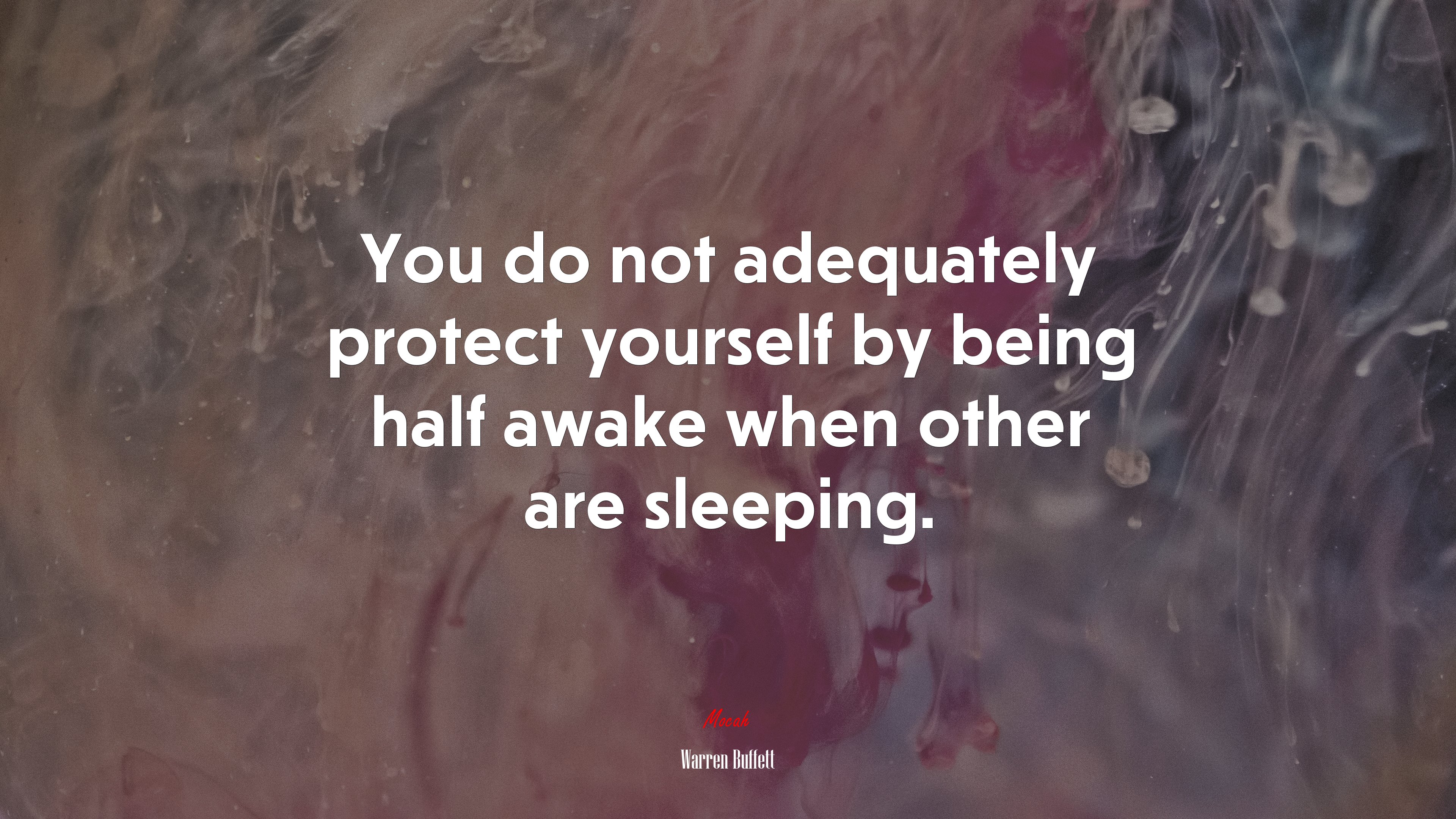 You do not adequately protect yourself by being half awake when other are sleeping. | Warren Buffett quote HD Wallpaper