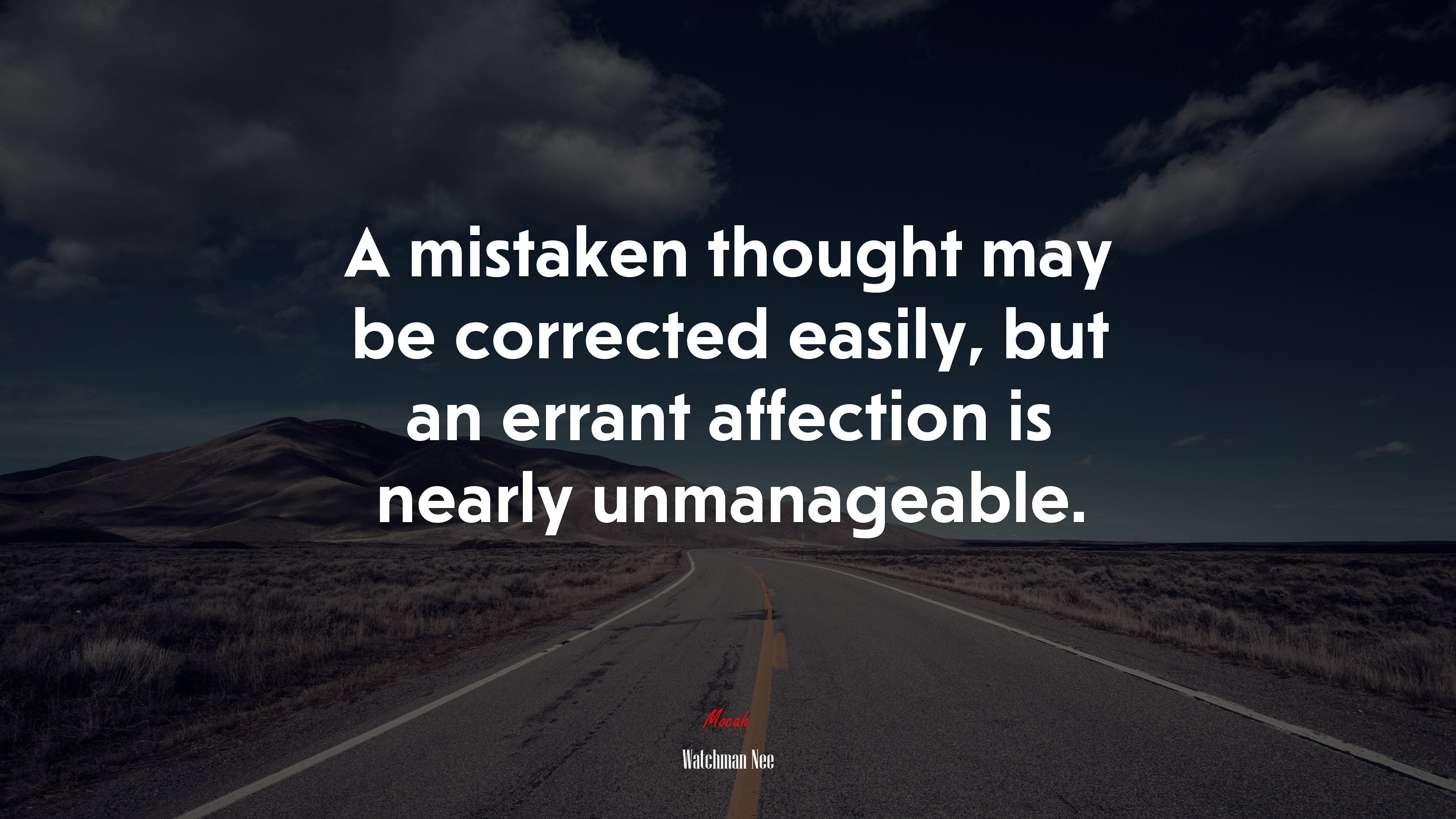 A mistaken thought may be corrected easily, but an errant affection is nearly unmanageable. | Watchman Nee quote HD Wallpaper