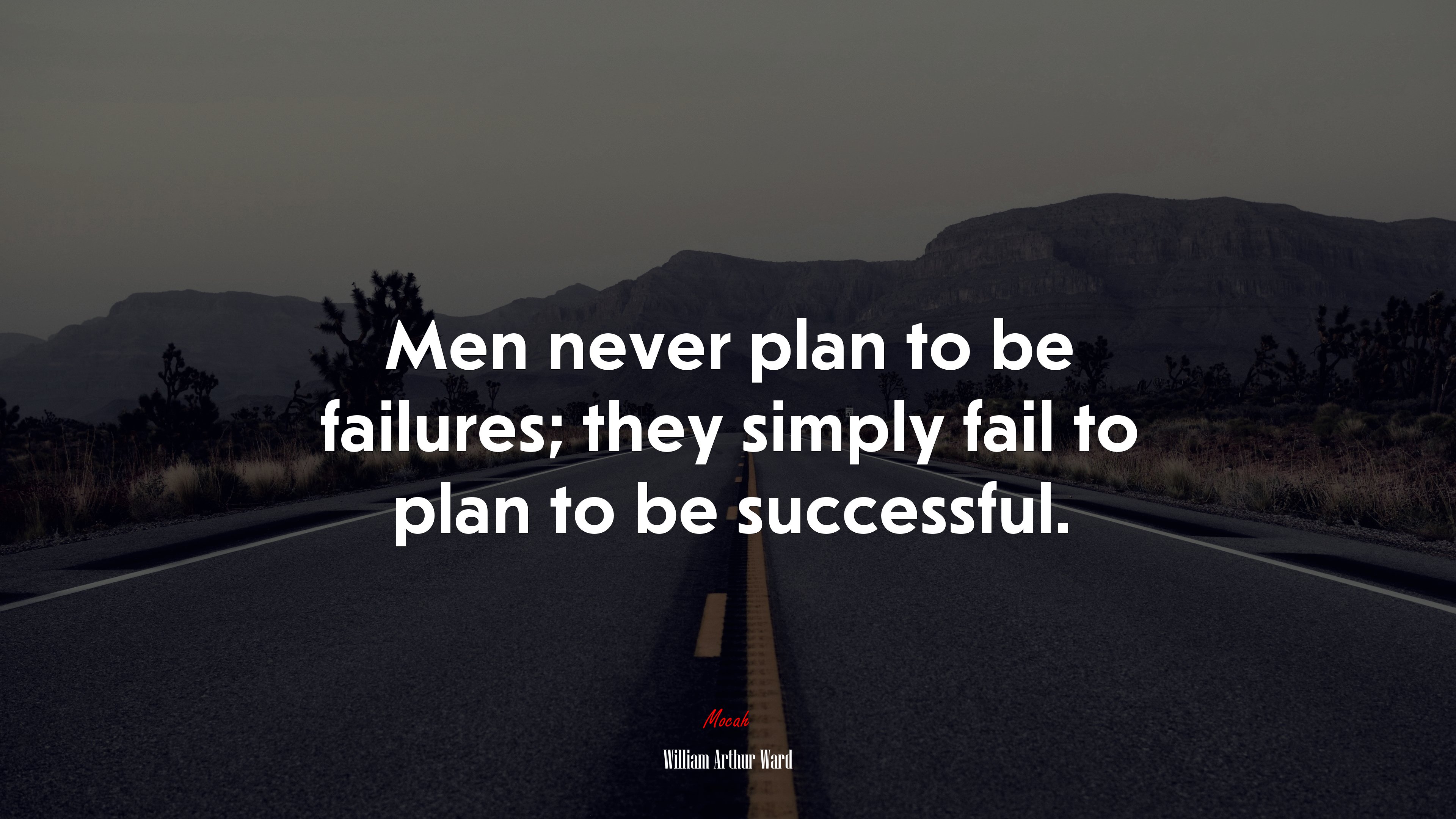 Men never plan to be failures; they simply fail to plan to be successful. | William Arthur Ward quote HD Wallpaper